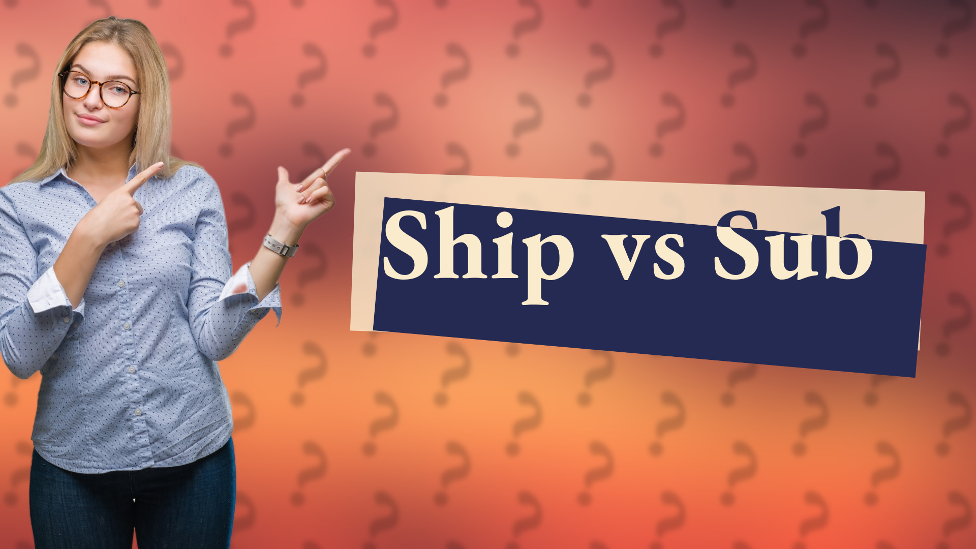 Ship vs Sub