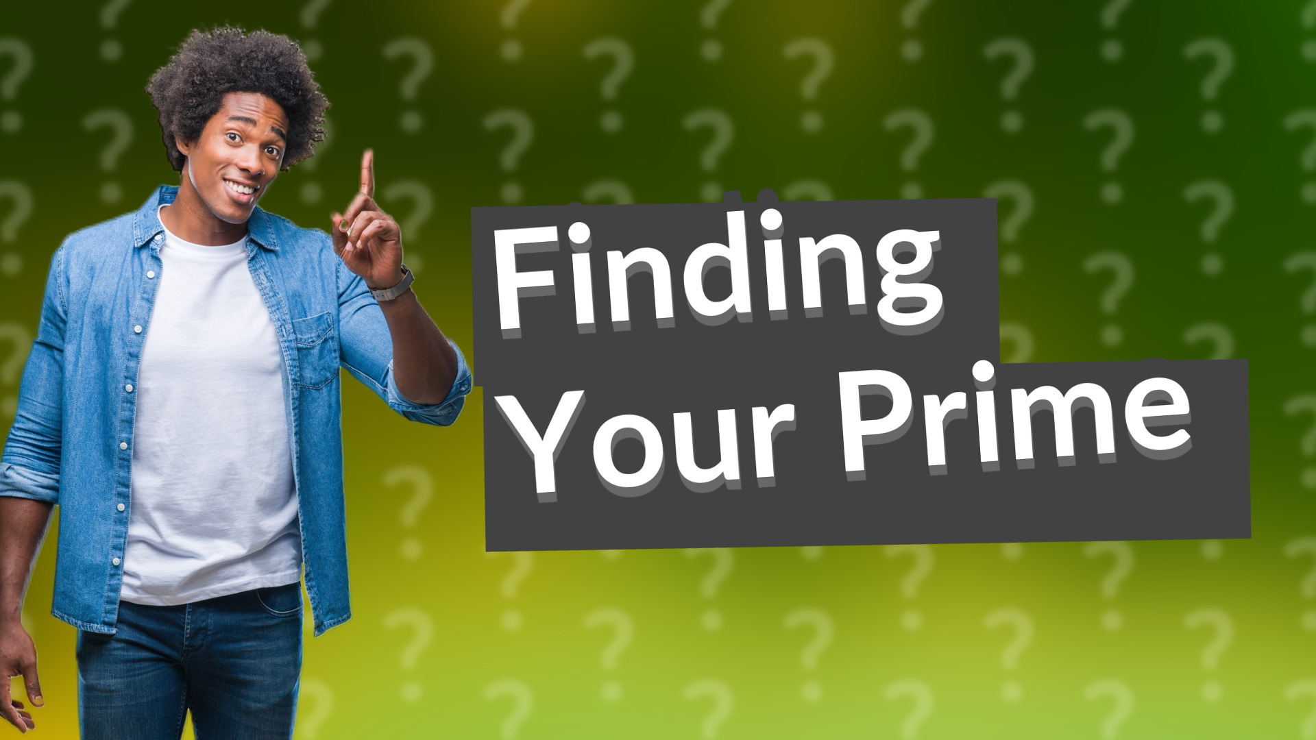 Finding Your Prime