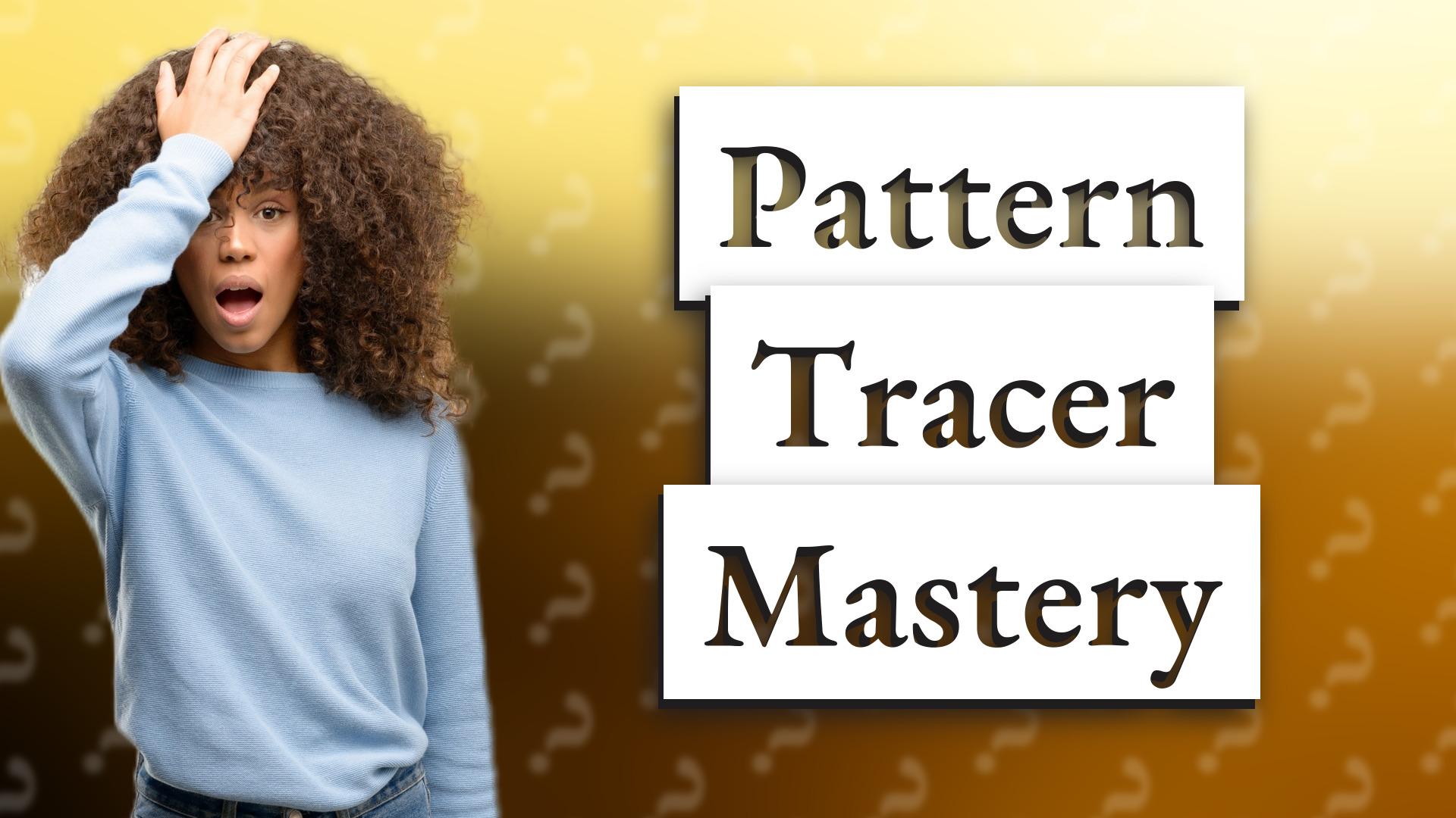 Pattern Tracer Mastery