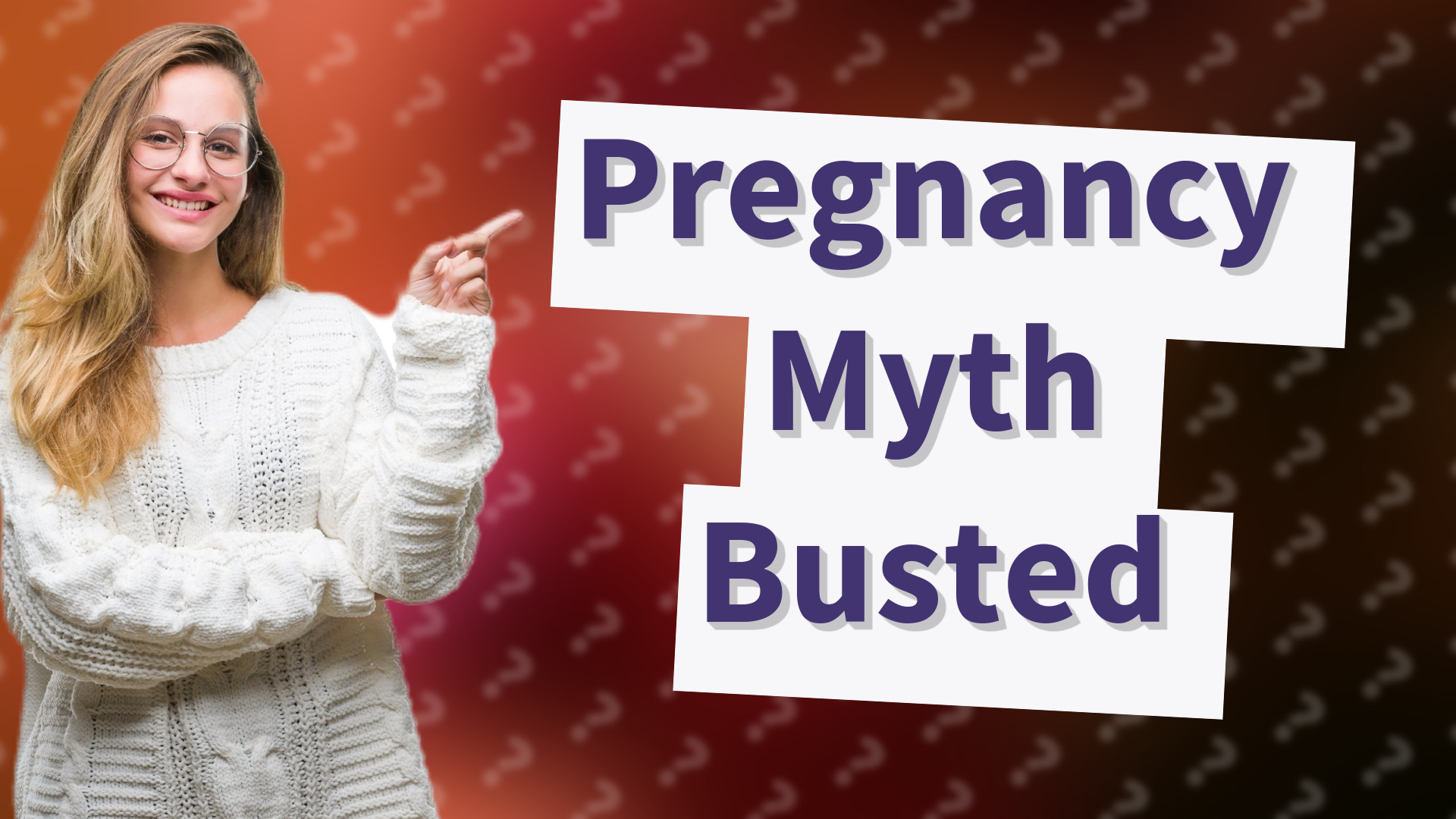Pregnancy Myth Busted