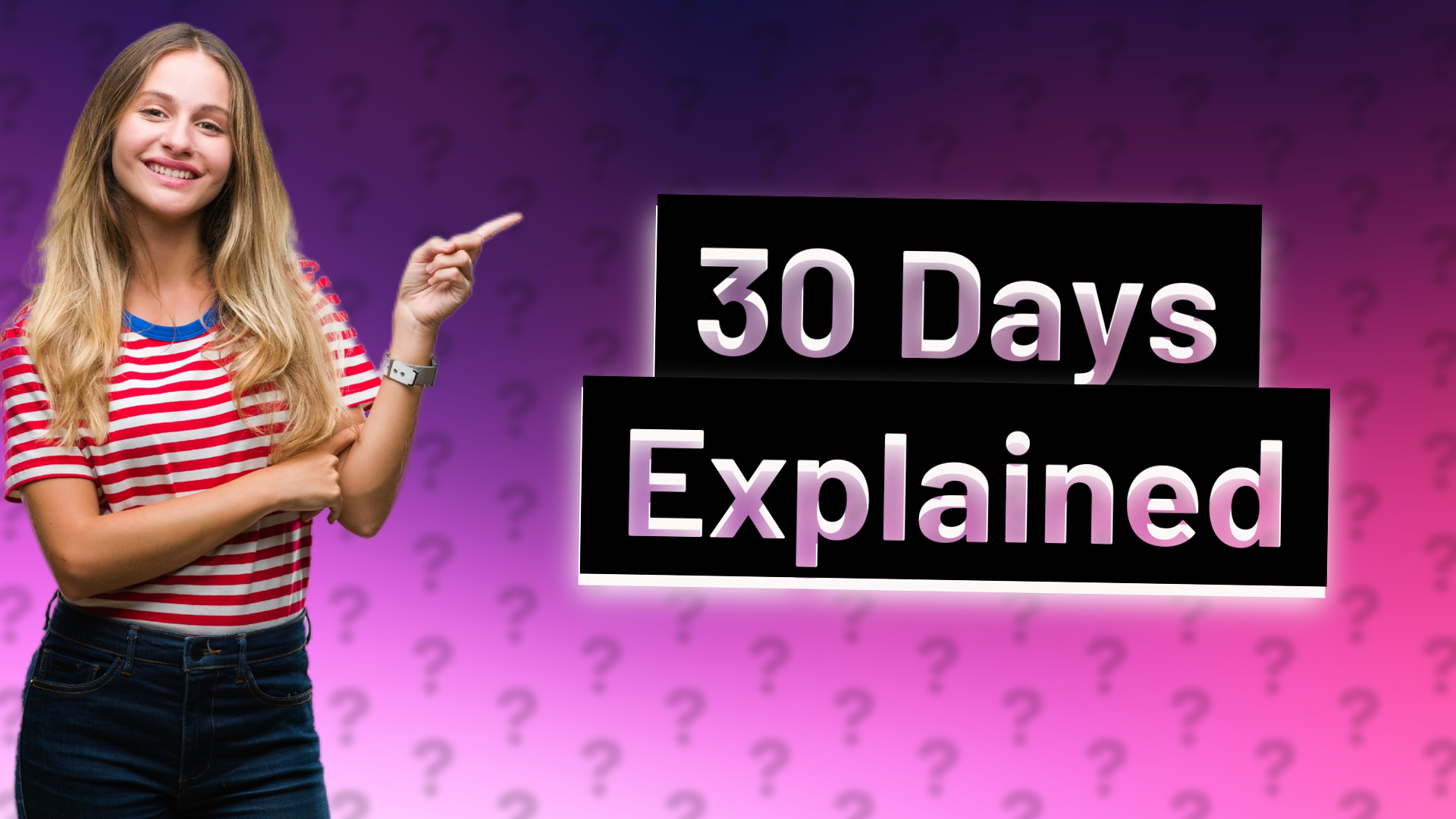30 Days Explained