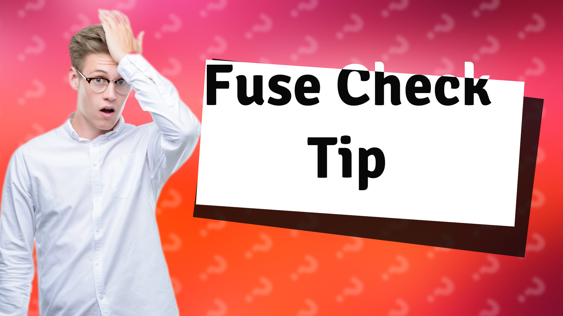 Fuse Check Tip