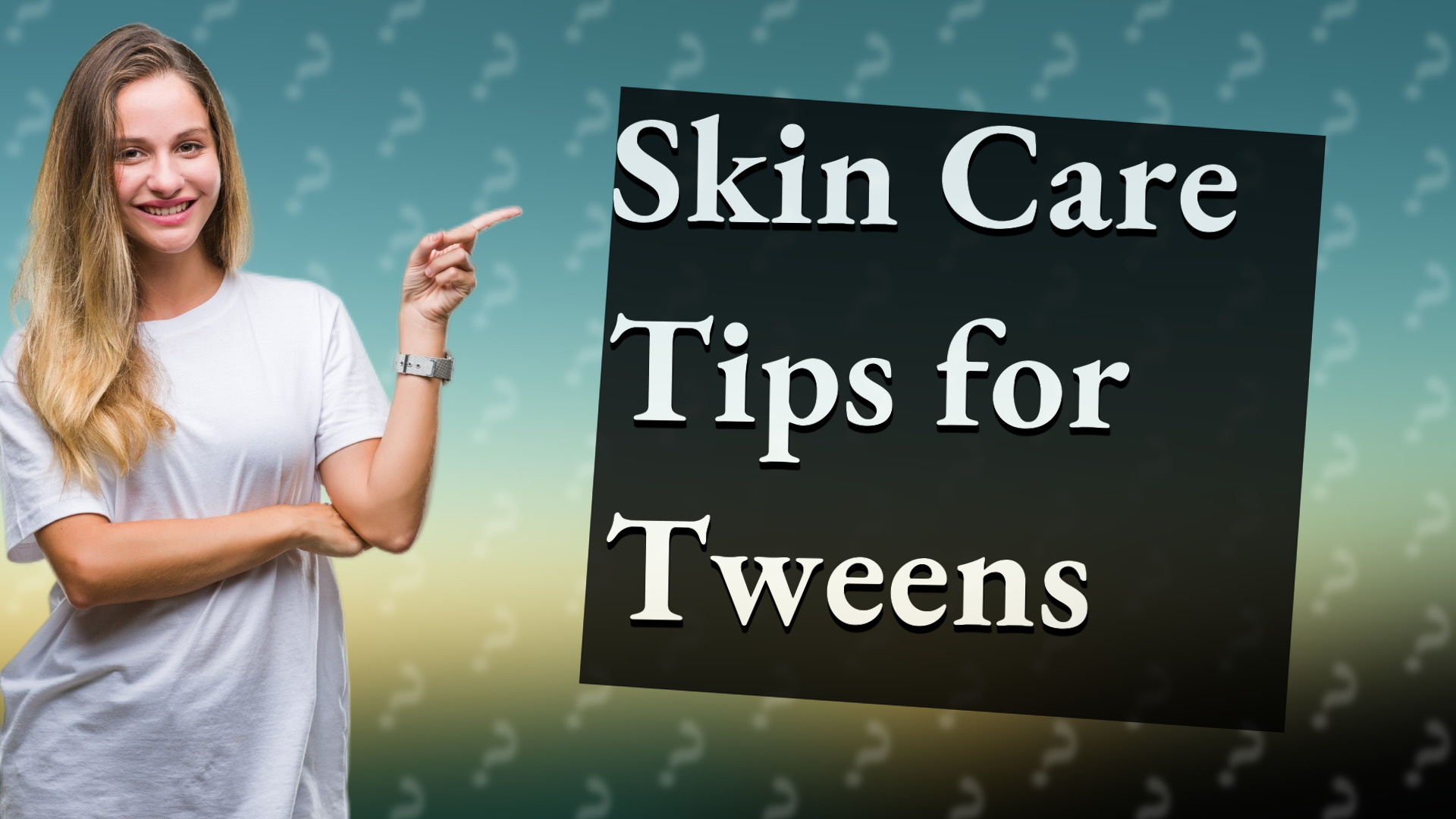 Skin Care Tips for Tweens