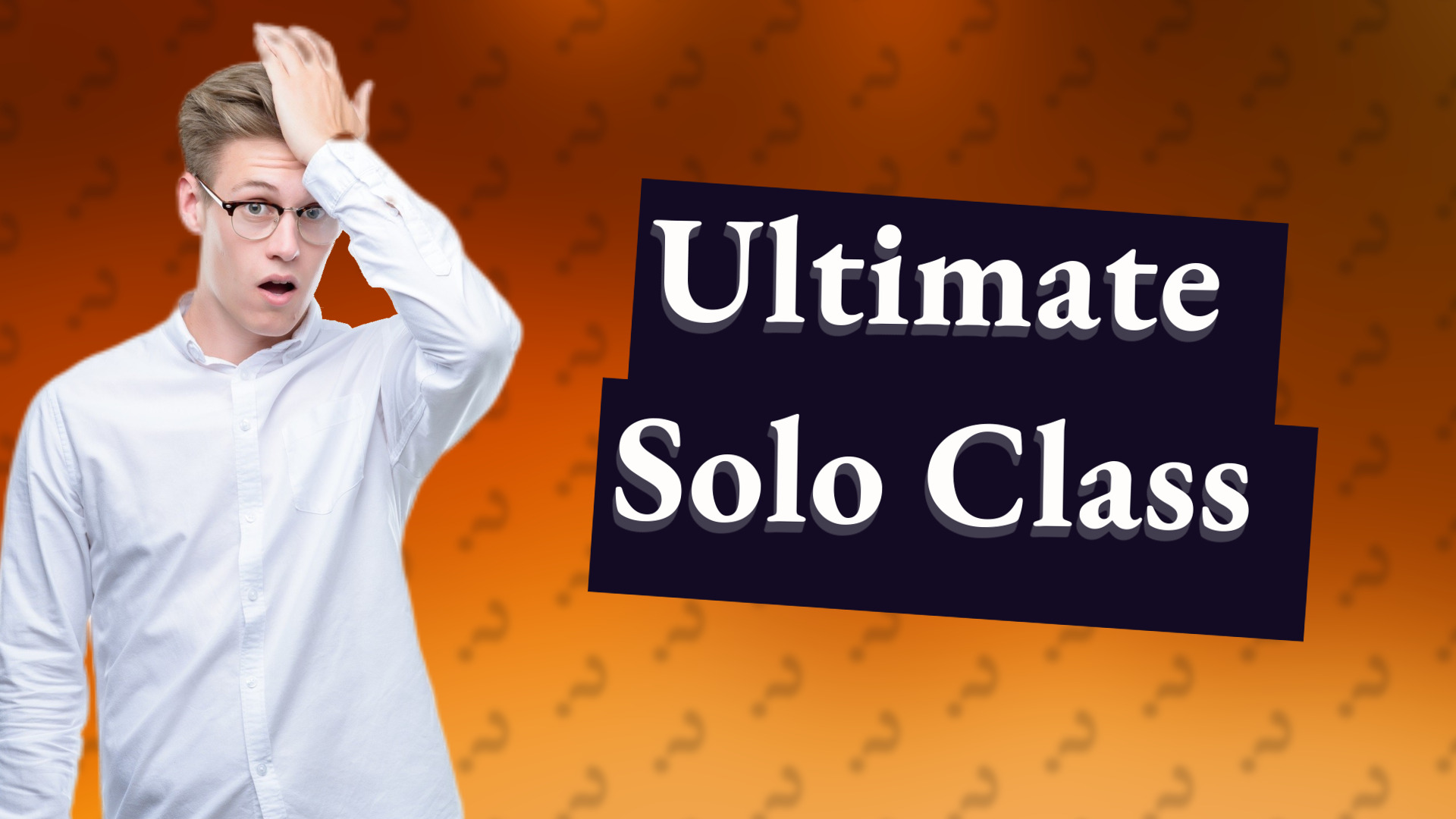 Ultimate Solo Class