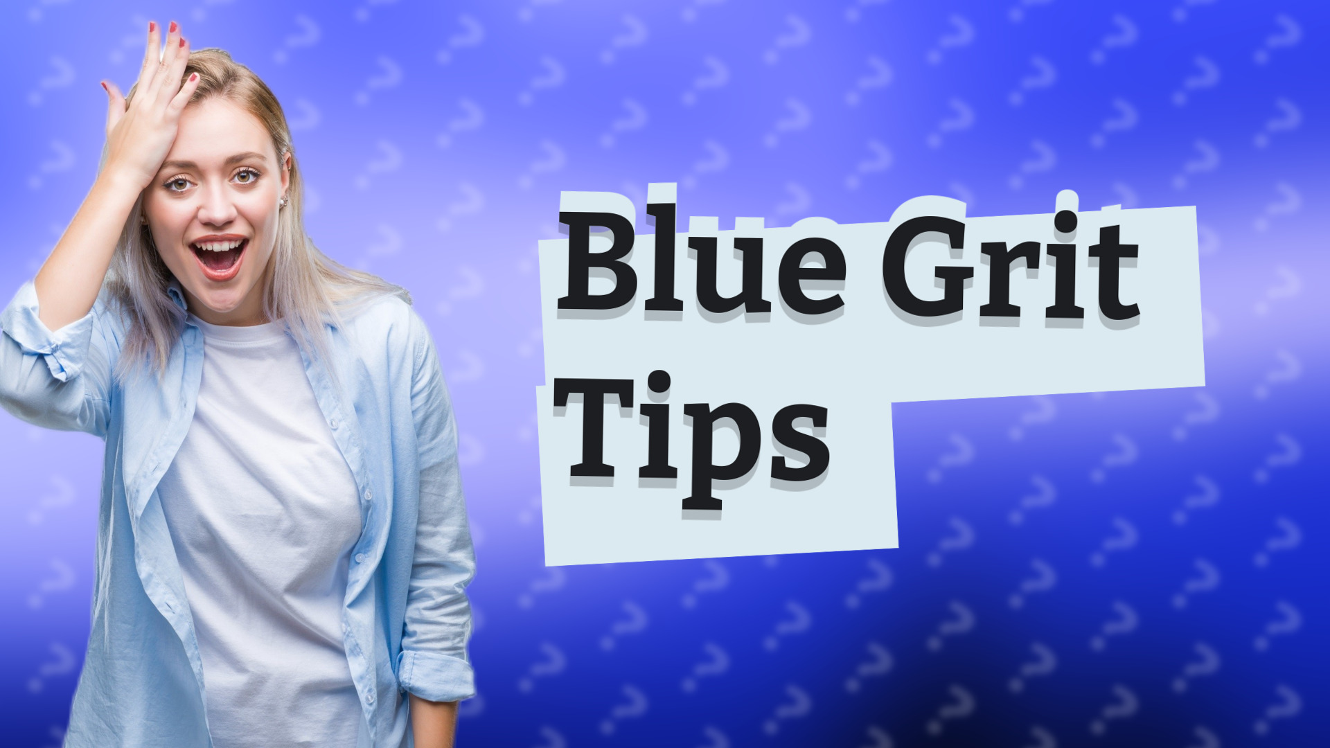 Blue Grit Tips