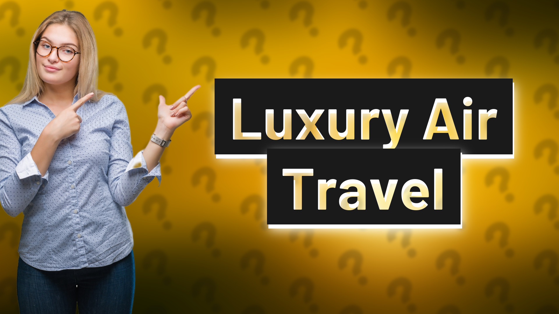 Luxury Air Travel