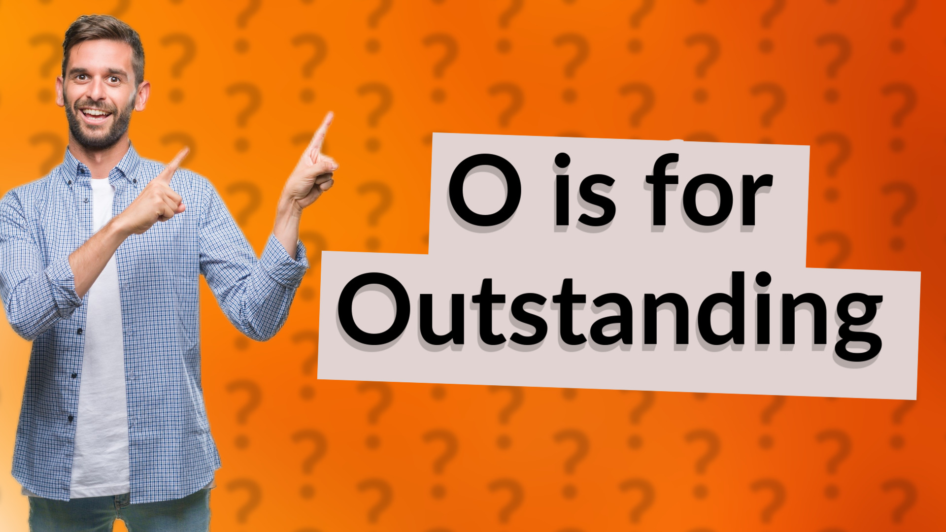 O is for Outstanding