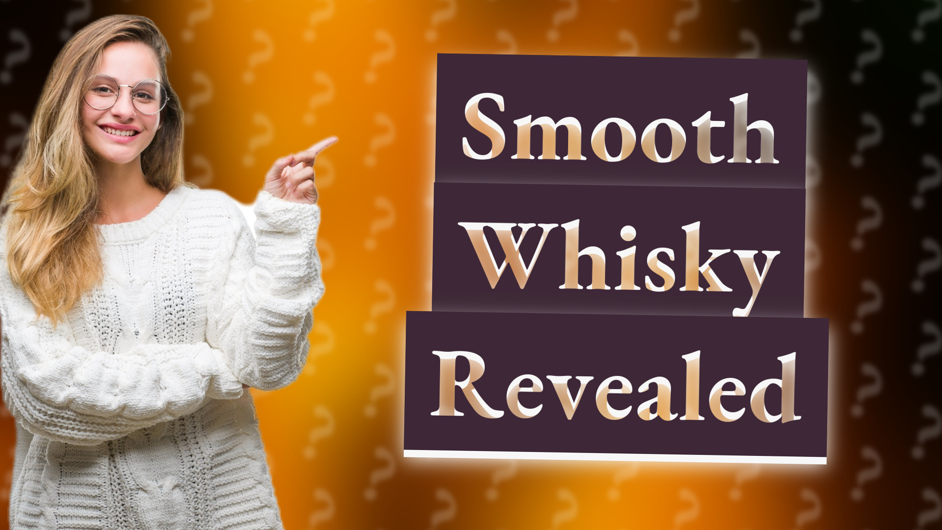 Smooth Whisky Revealed