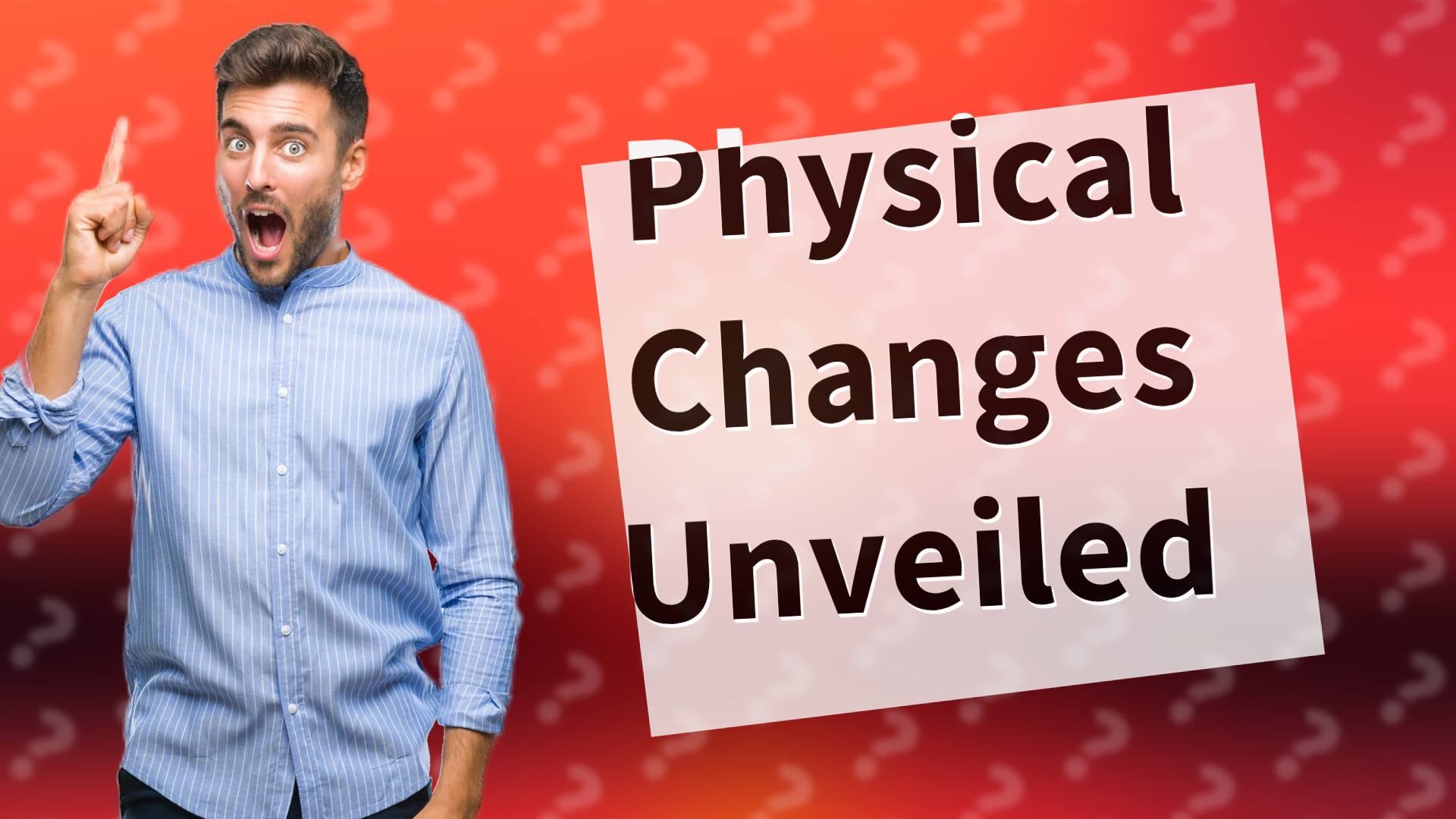 Physical Changes Unveiled