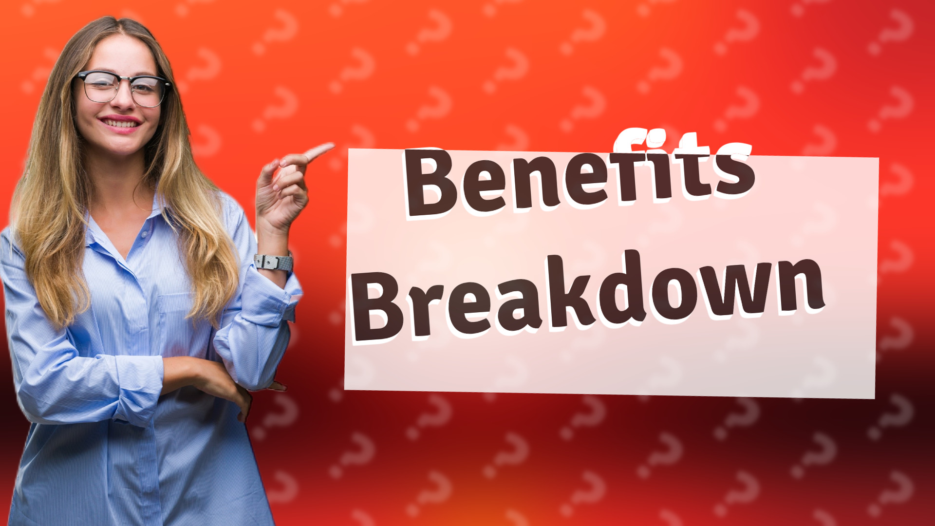 Benefits Breakdown