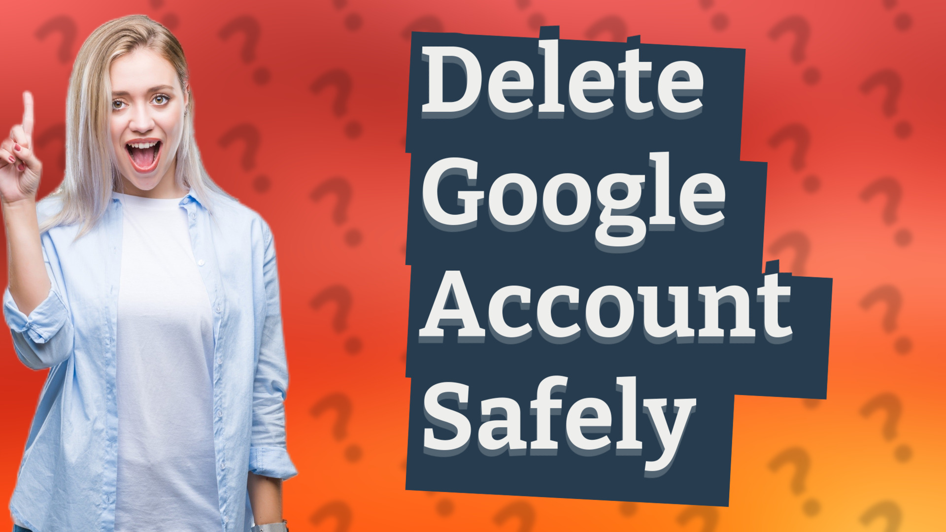 Delete Google Account Safely
