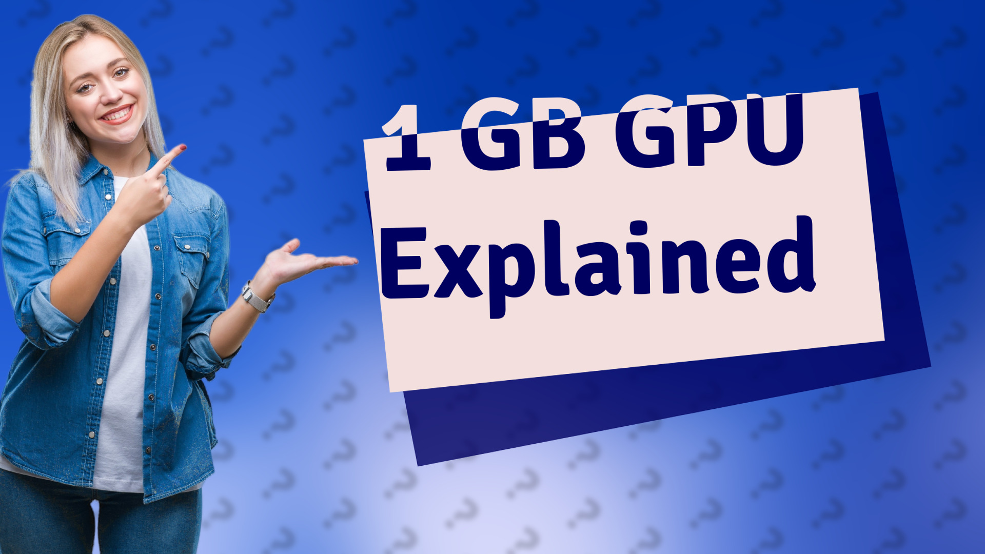 1 GB GPU Explained
