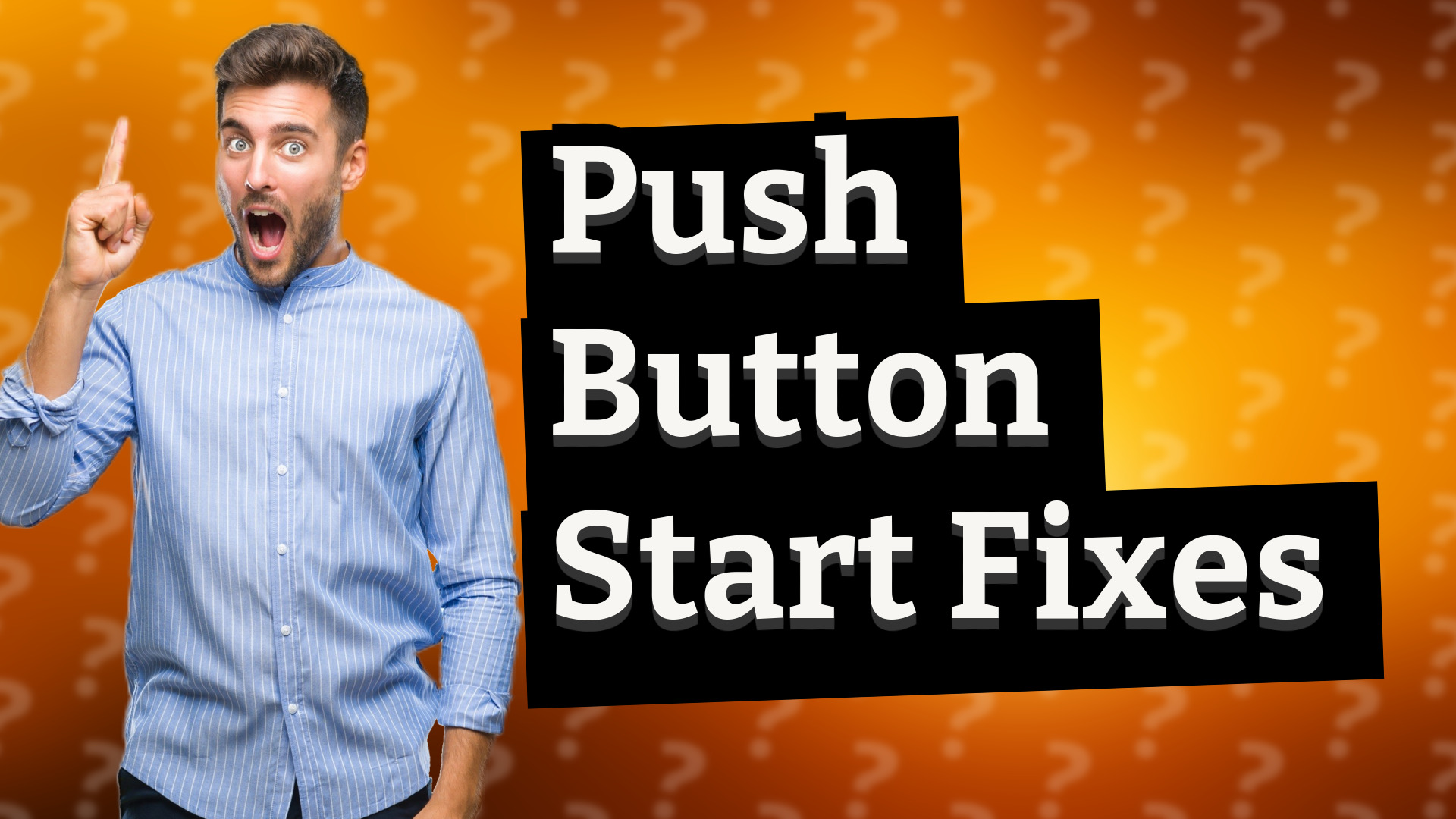 Push Button Start Fixes