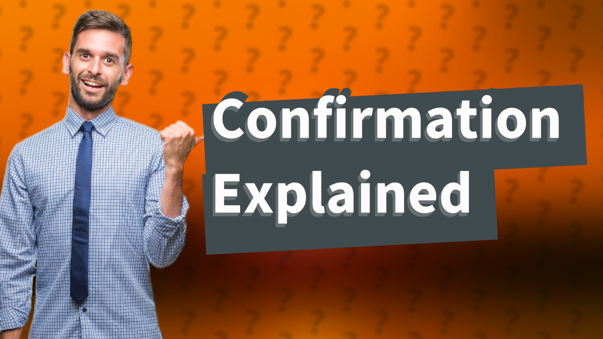 Confirmation Explained
