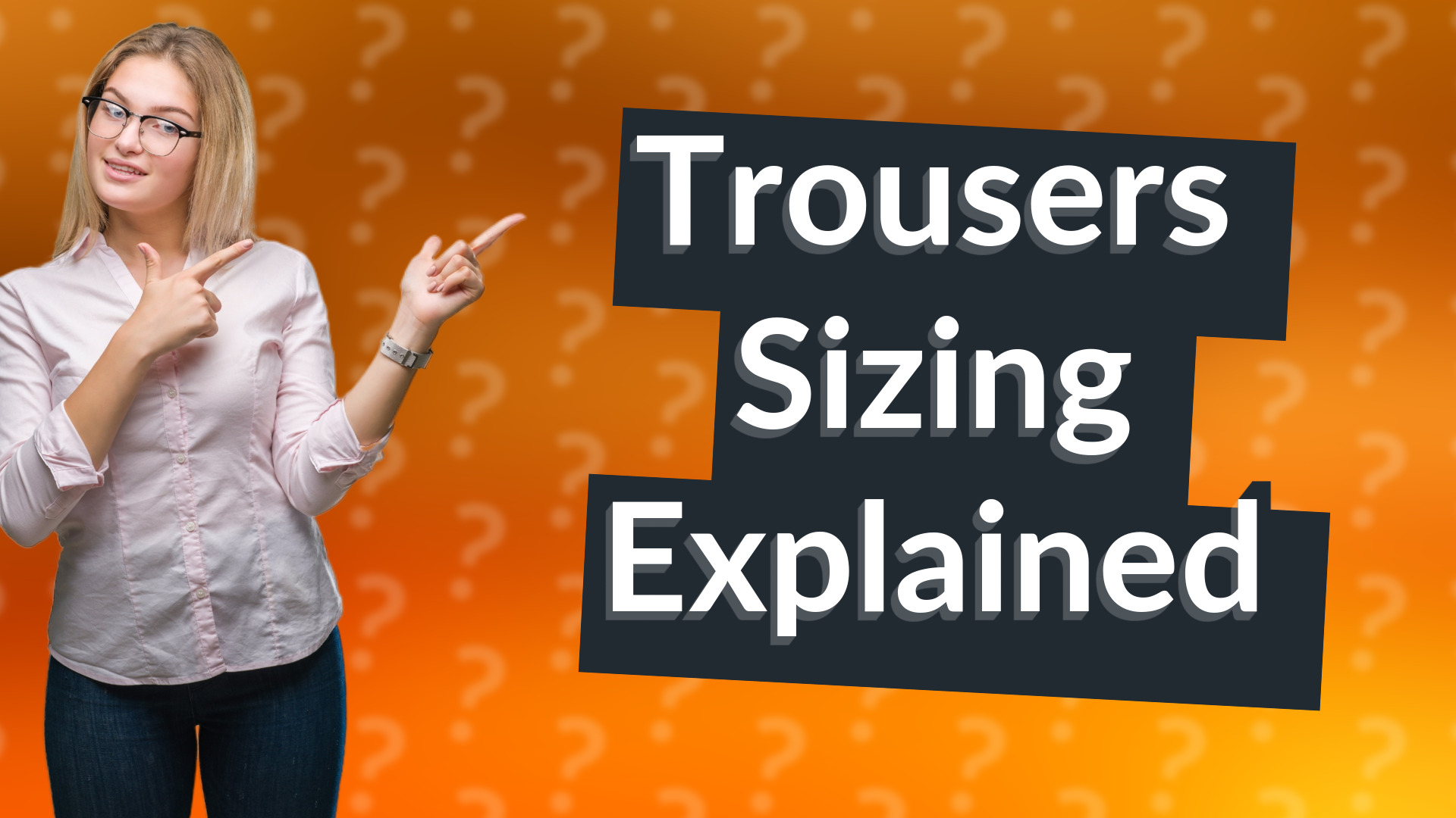 Trousers Sizing Explained