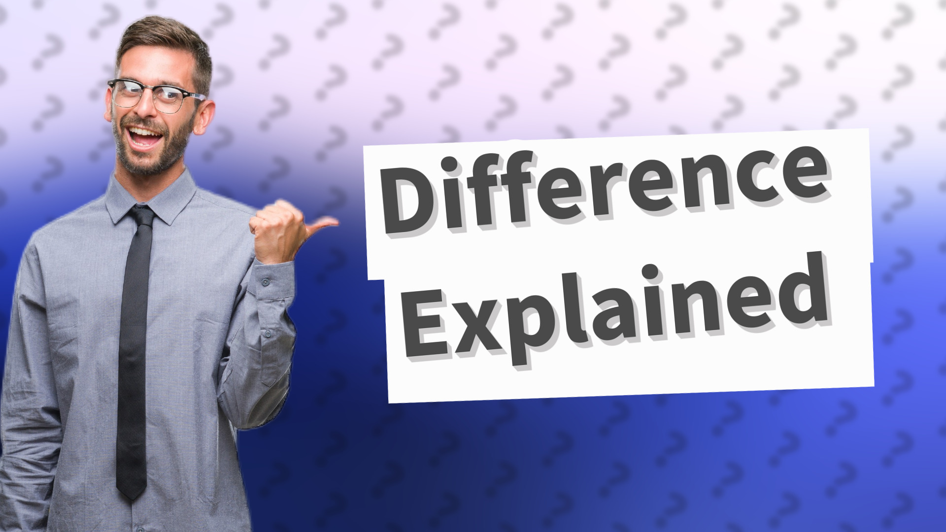Difference Explained