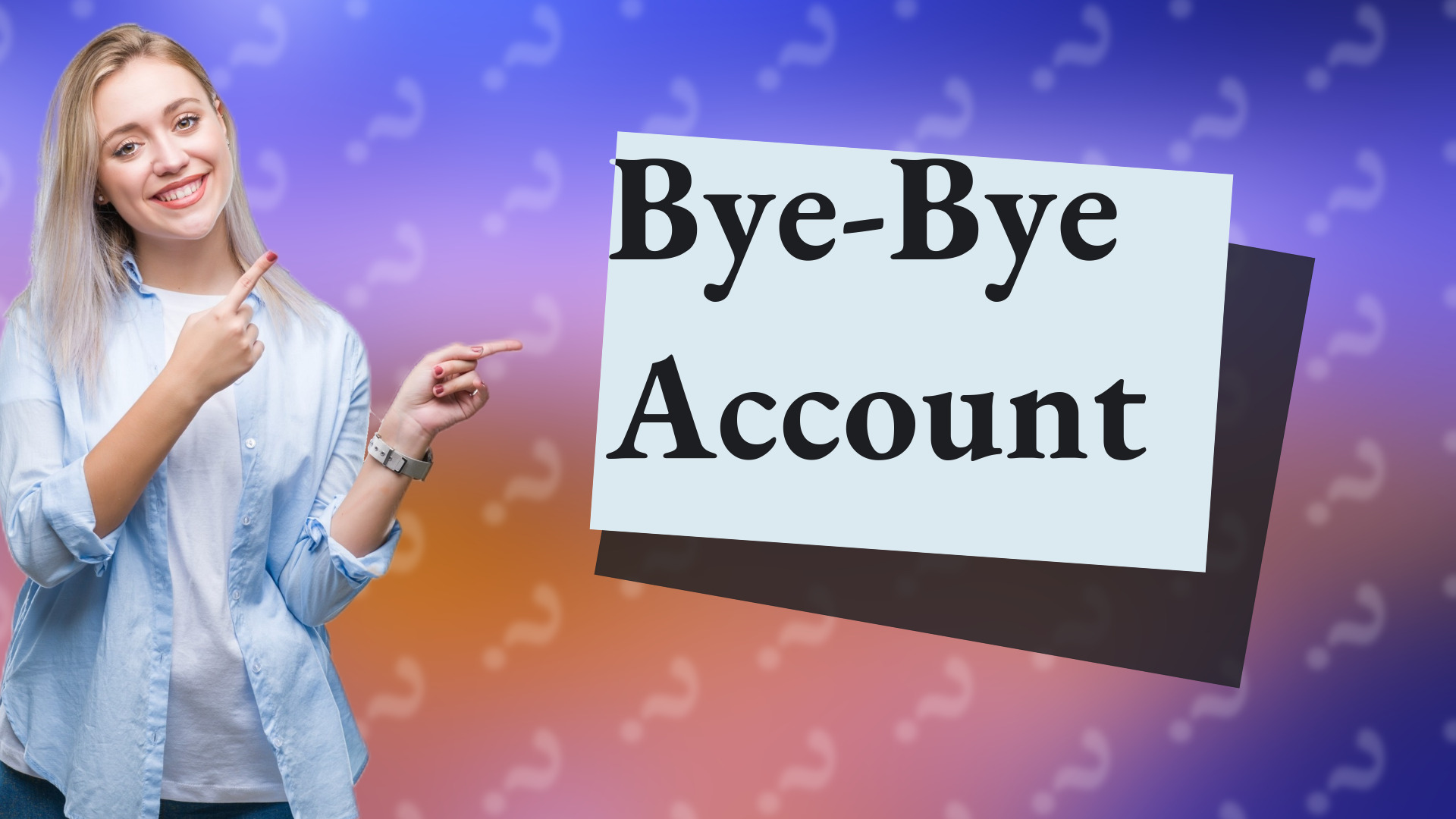 Bye-Bye Account