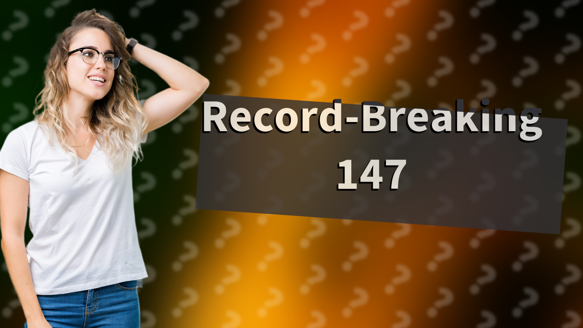 Record-Breaking 147