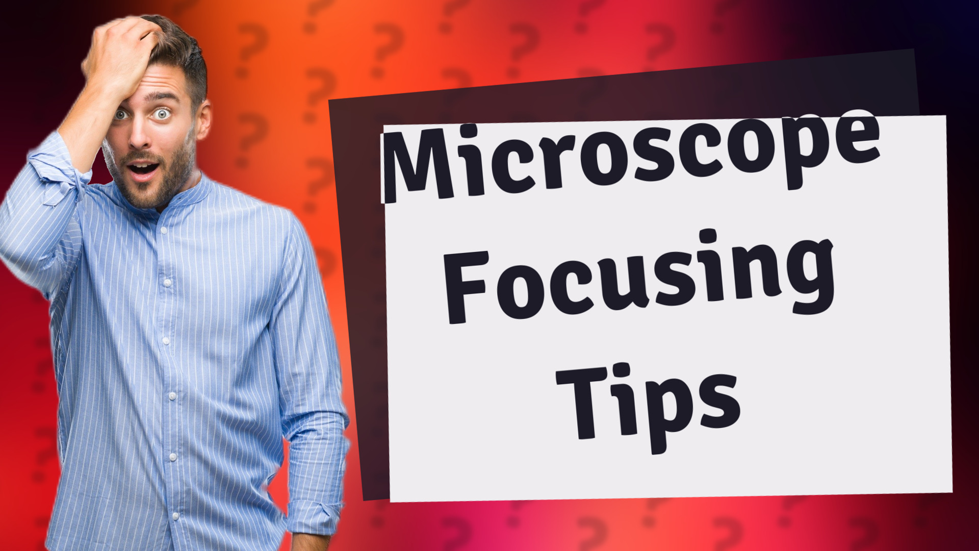 Microscope Focusing Tips