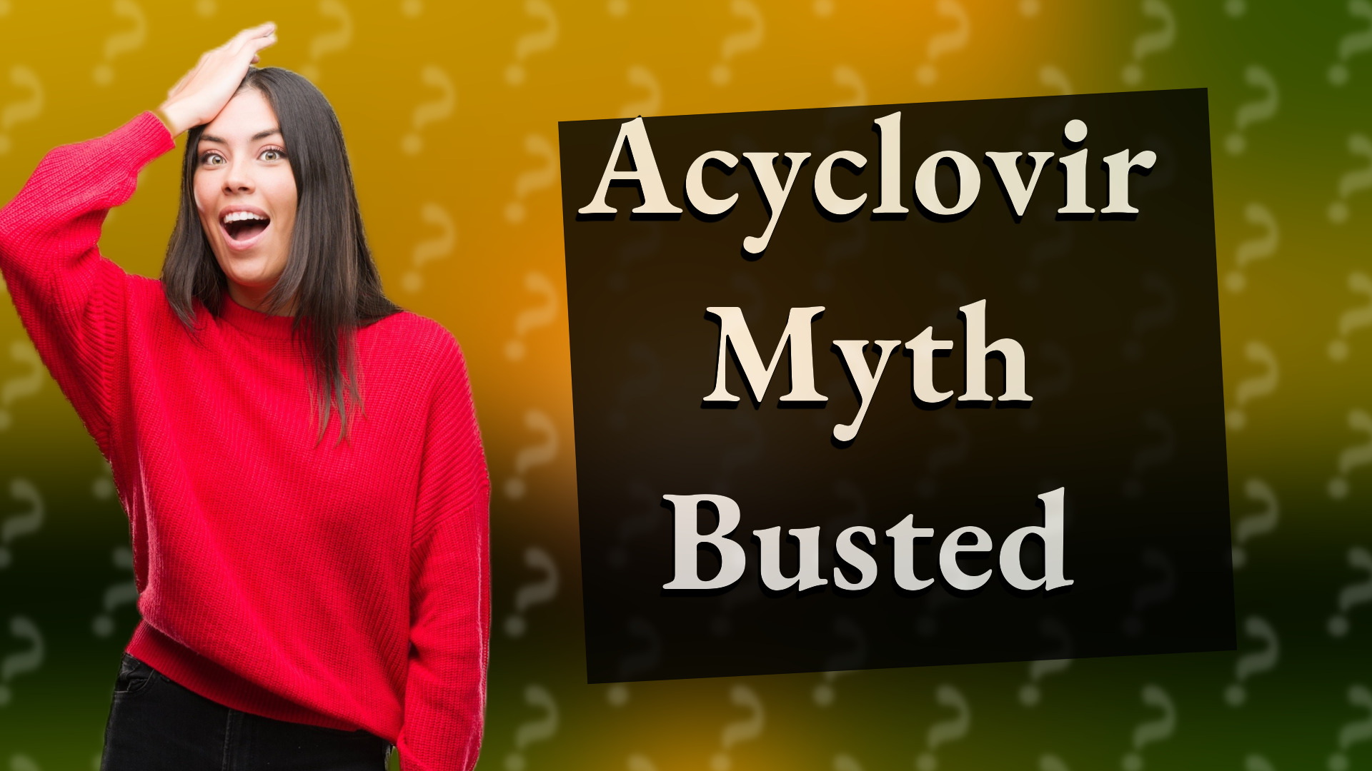 Acyclovir Myth Busted