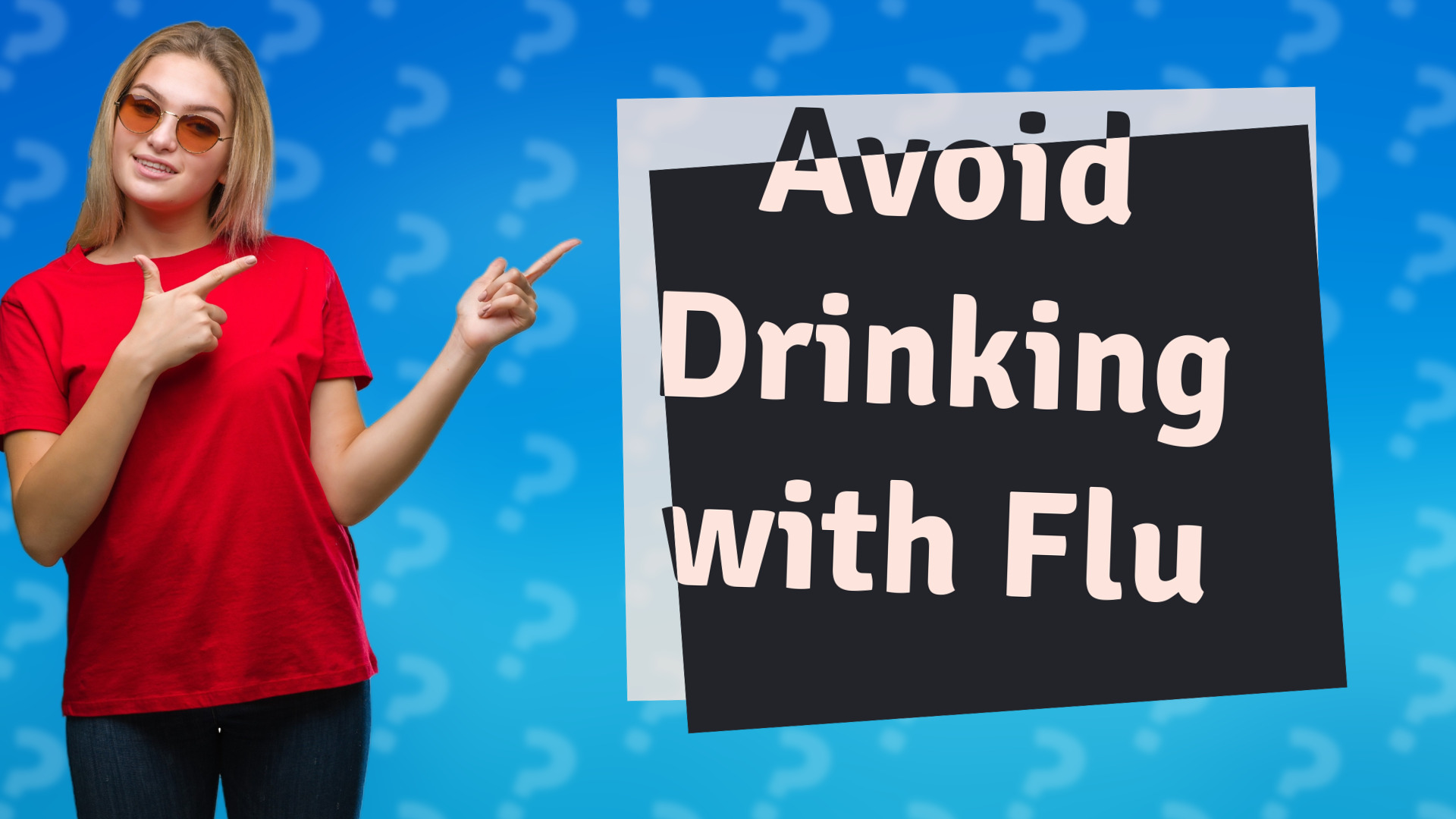 Avoid Drinking with Flu