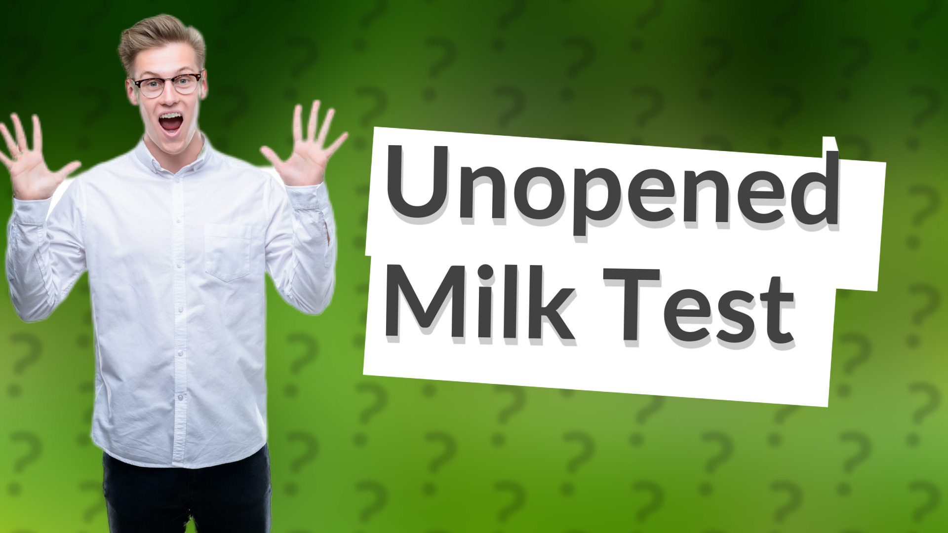 Unopened Milk Test