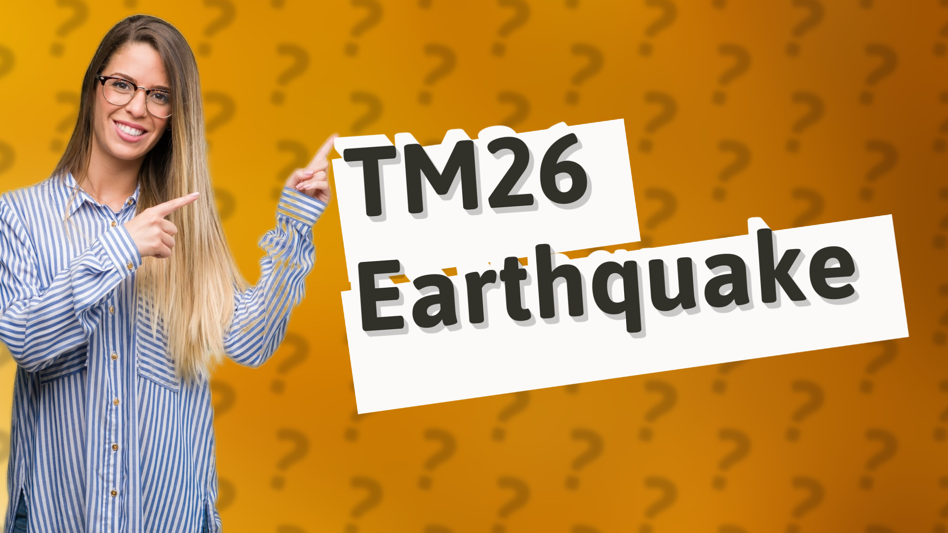 TM26 Earthquake