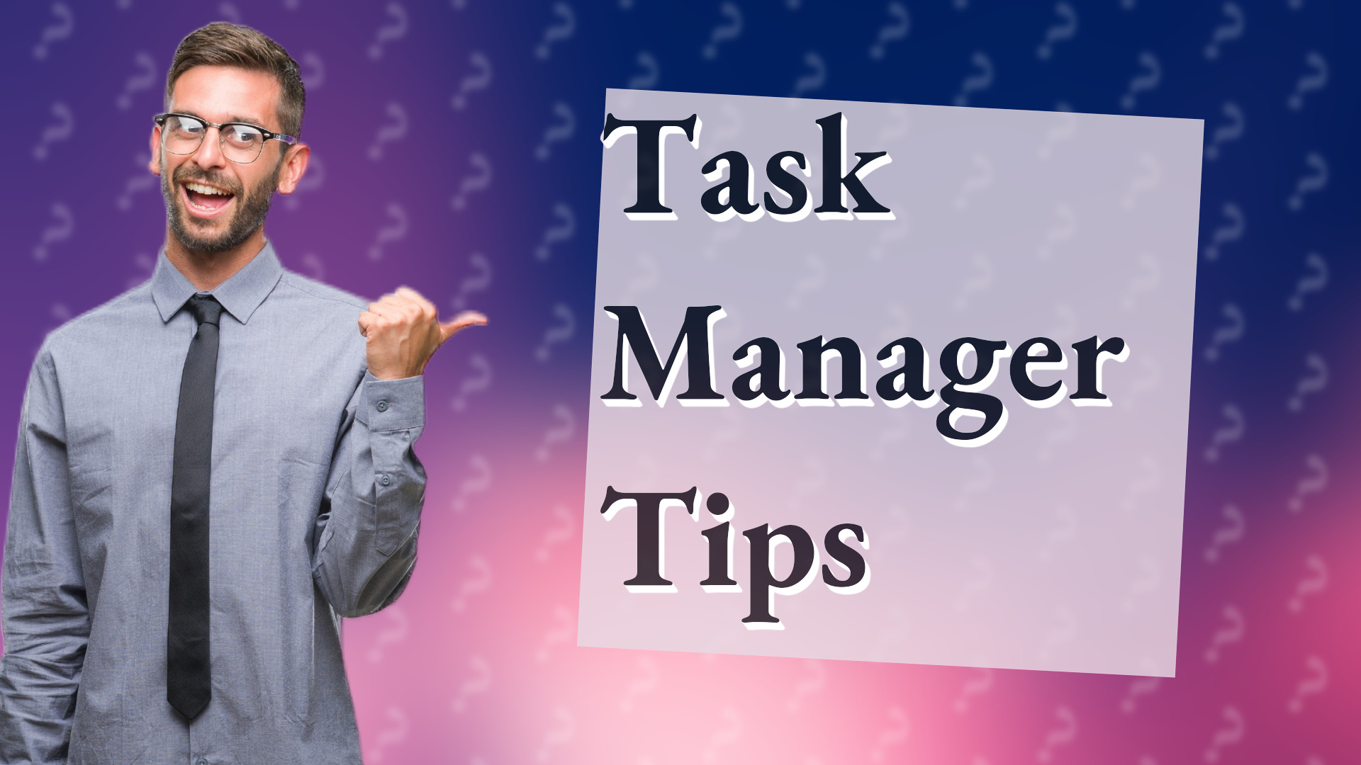 Task Manager Tips
