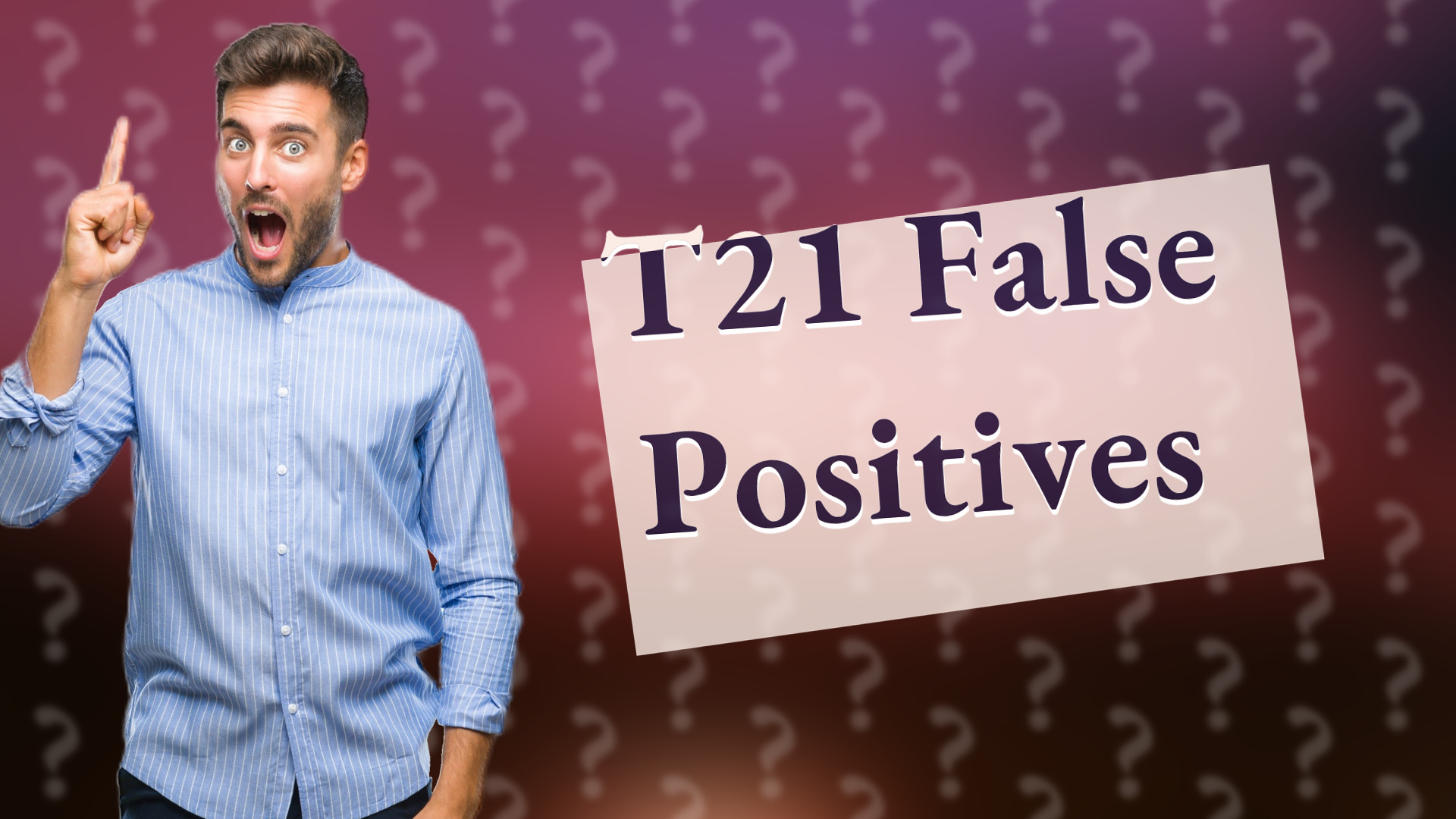 T21 False Positives