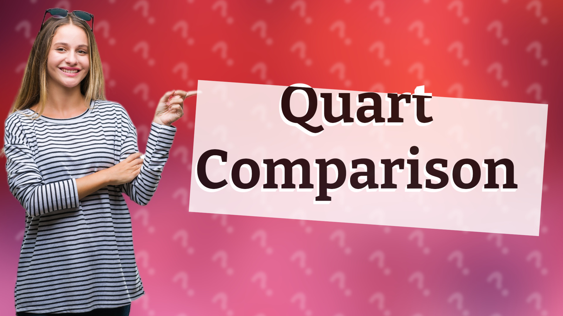 Quart Comparison