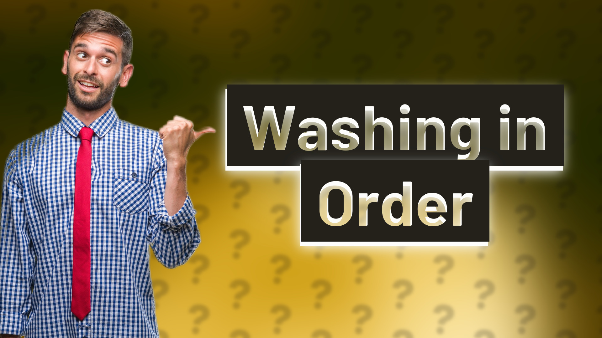 Washing in Order