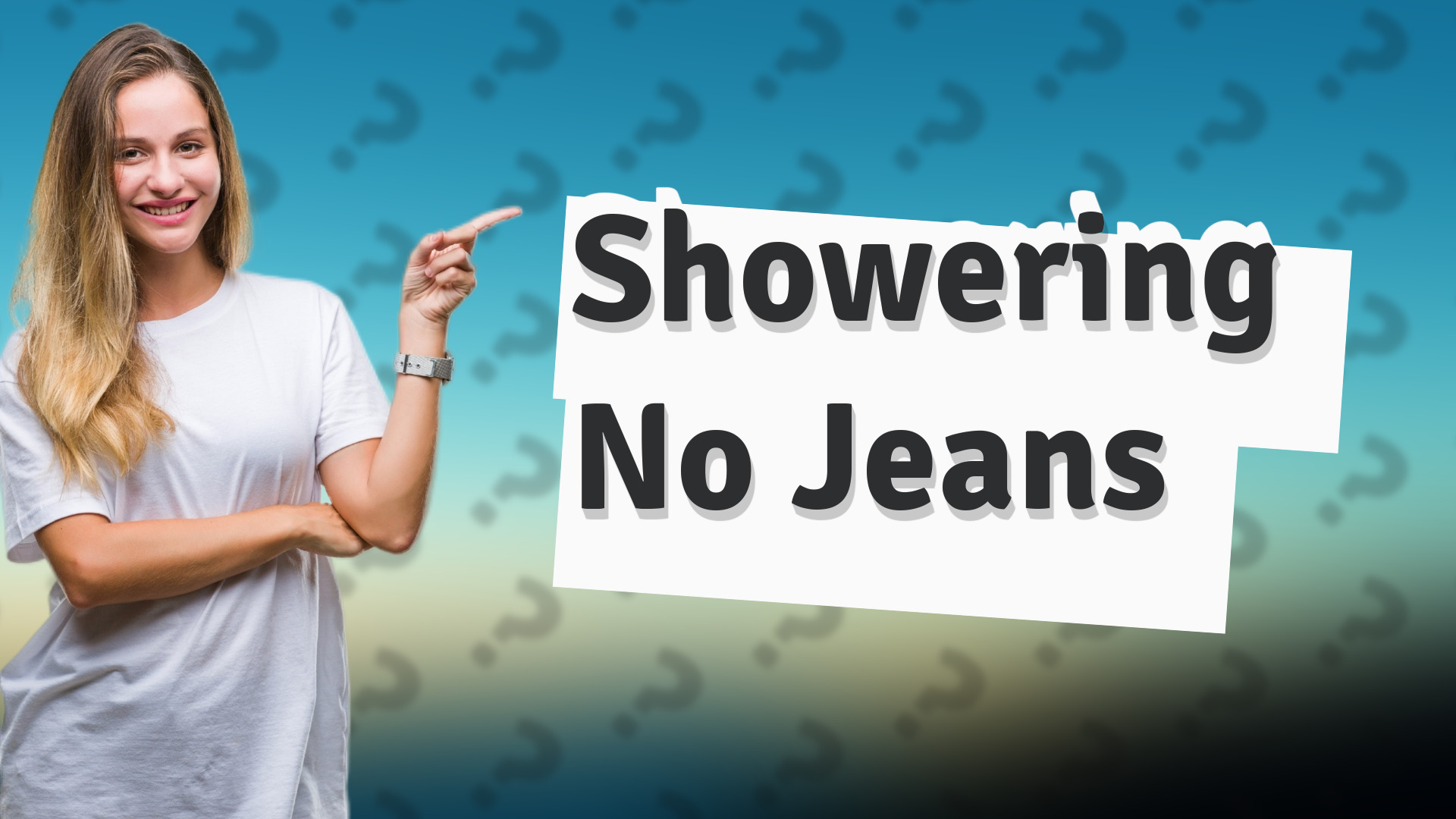 Showering No Jeans