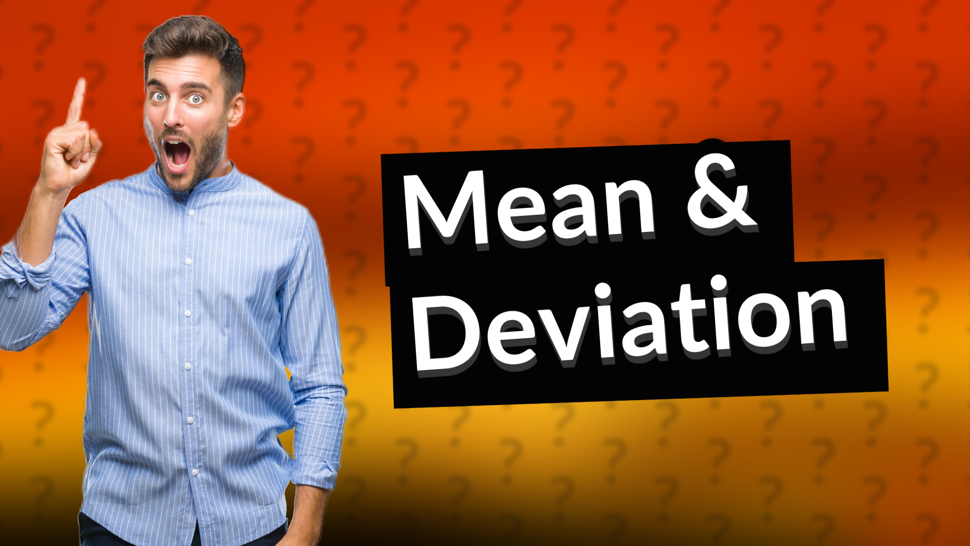 Mean & Deviation