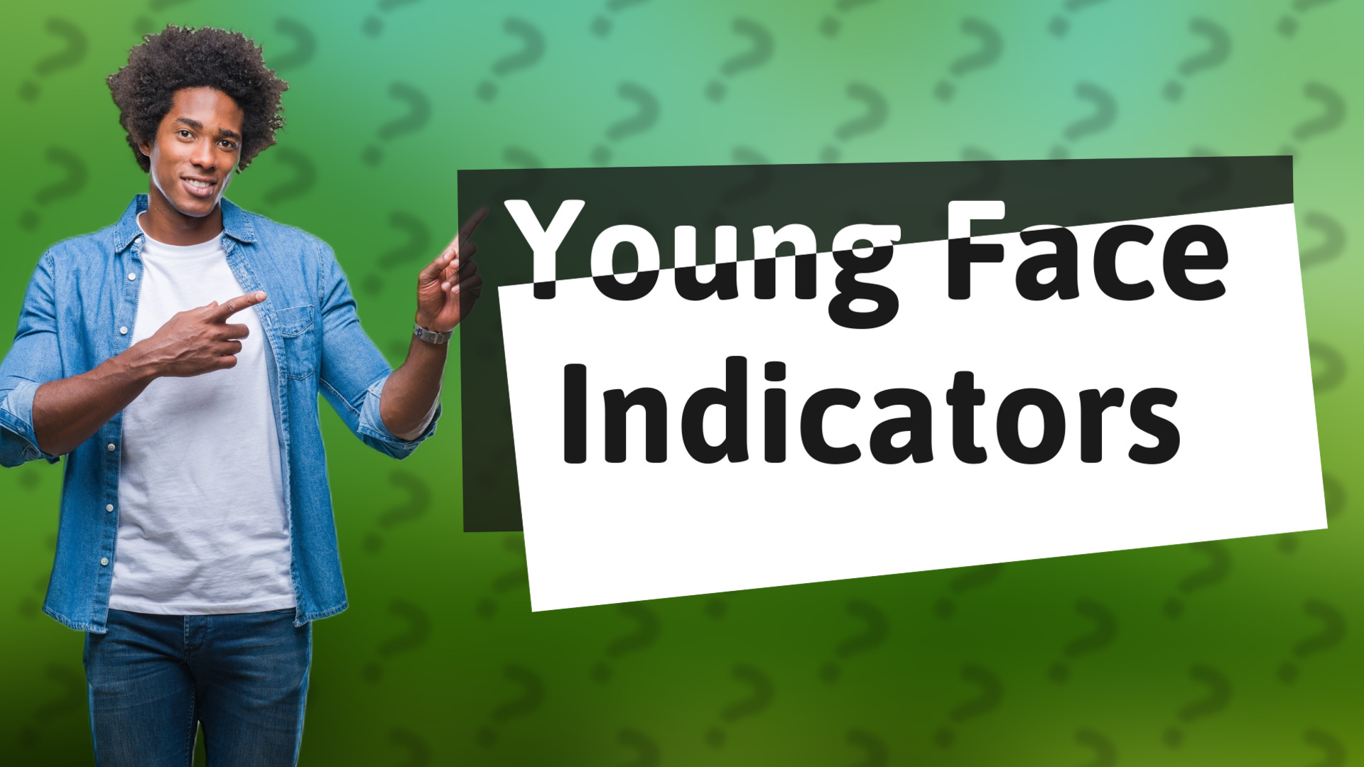 Young Face Indicators