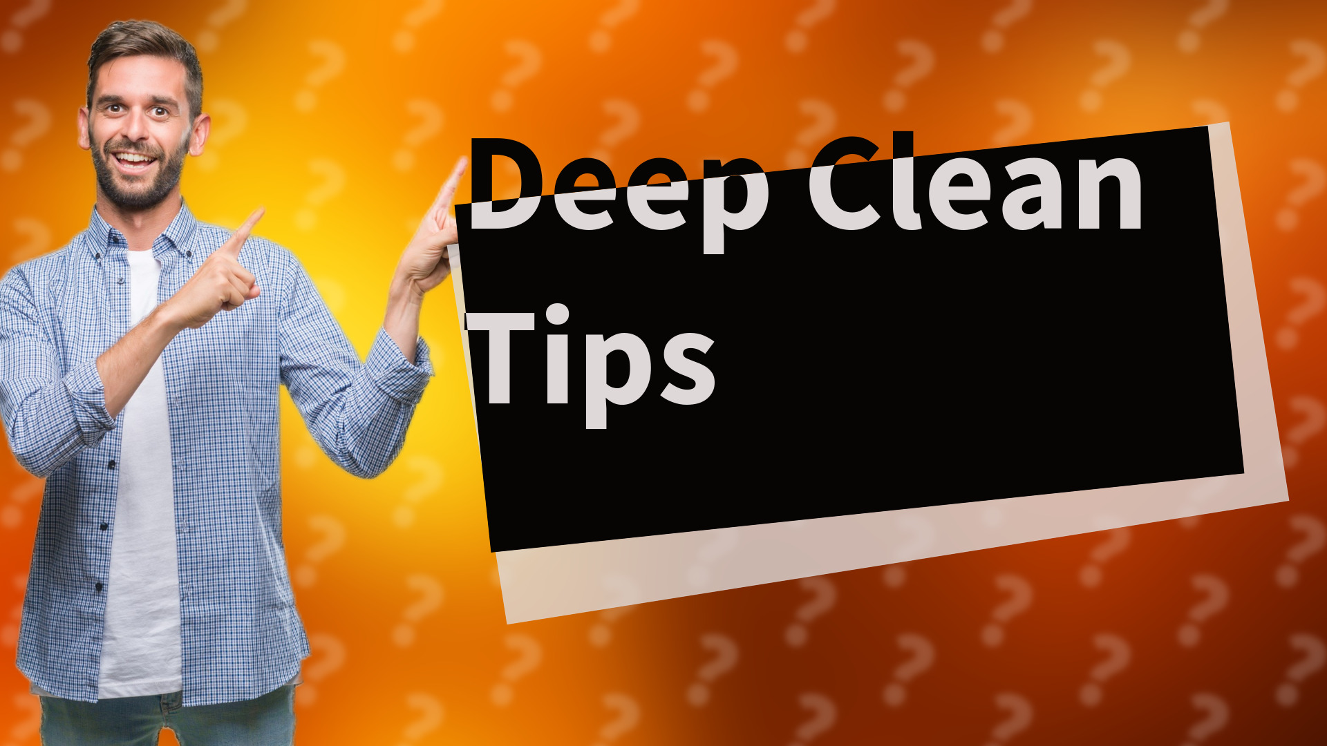 Deep Clean Tips