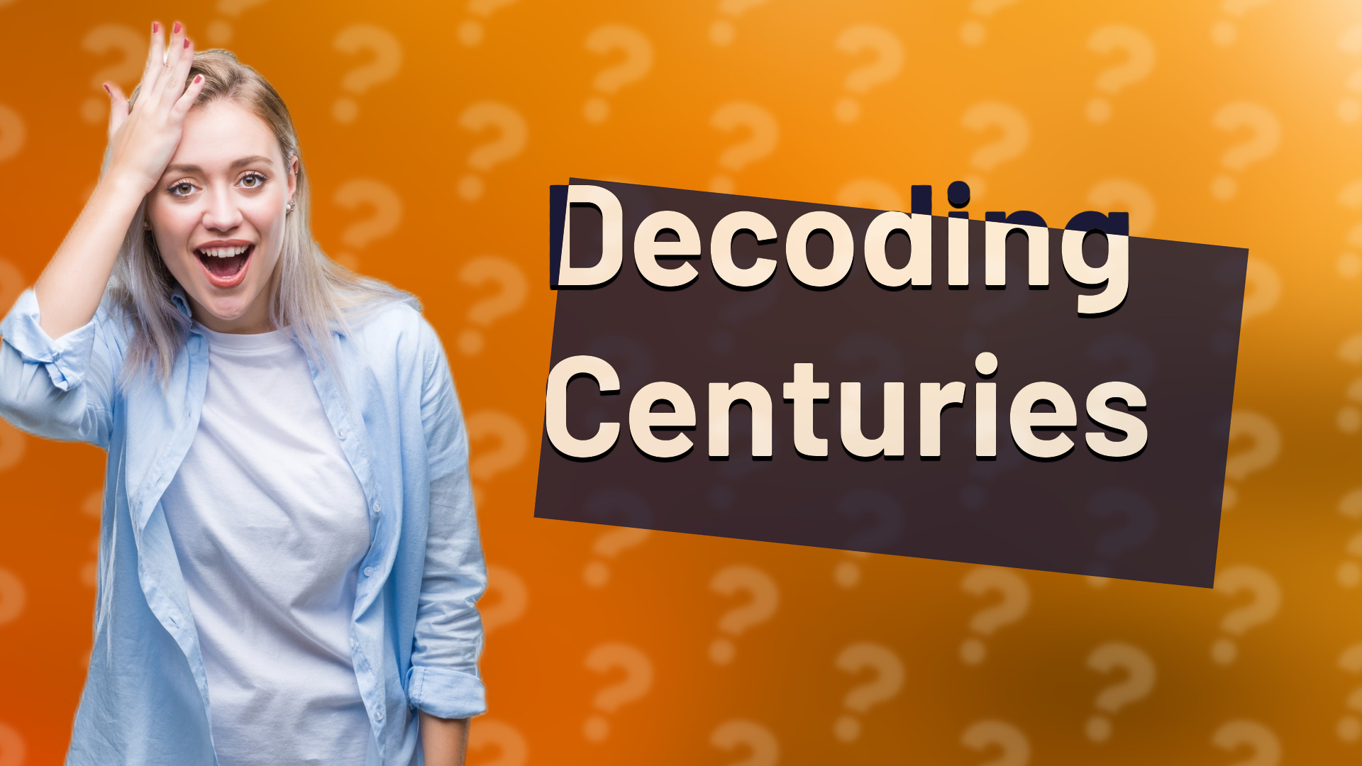 Decoding Centuries