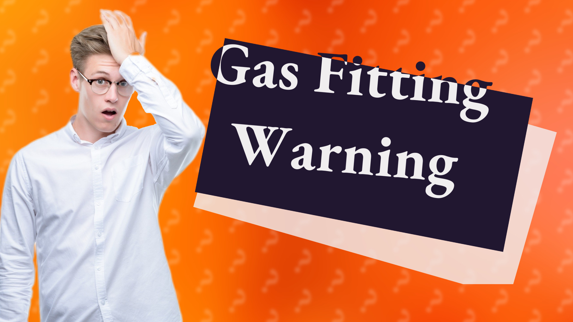 Gas Fitting Warning