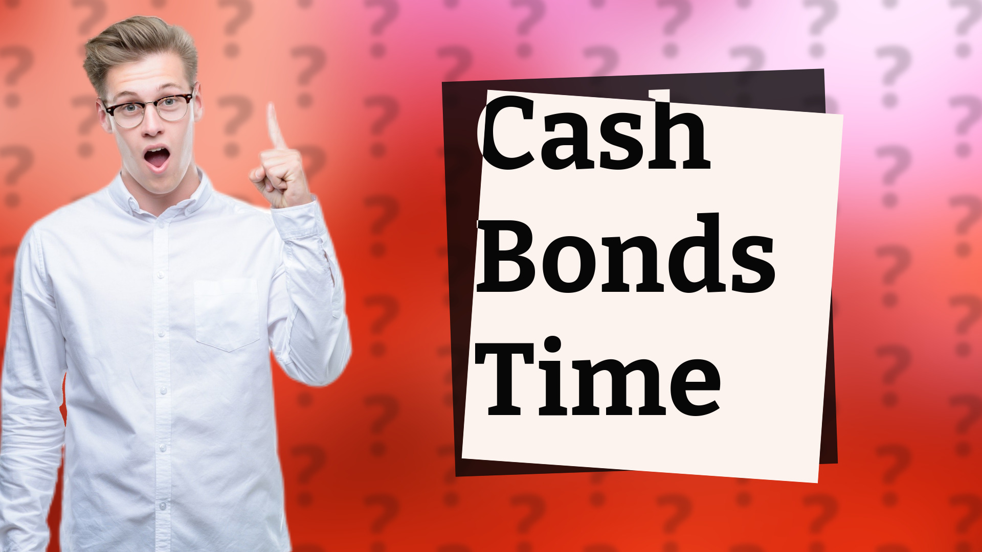 Cash Bonds Time