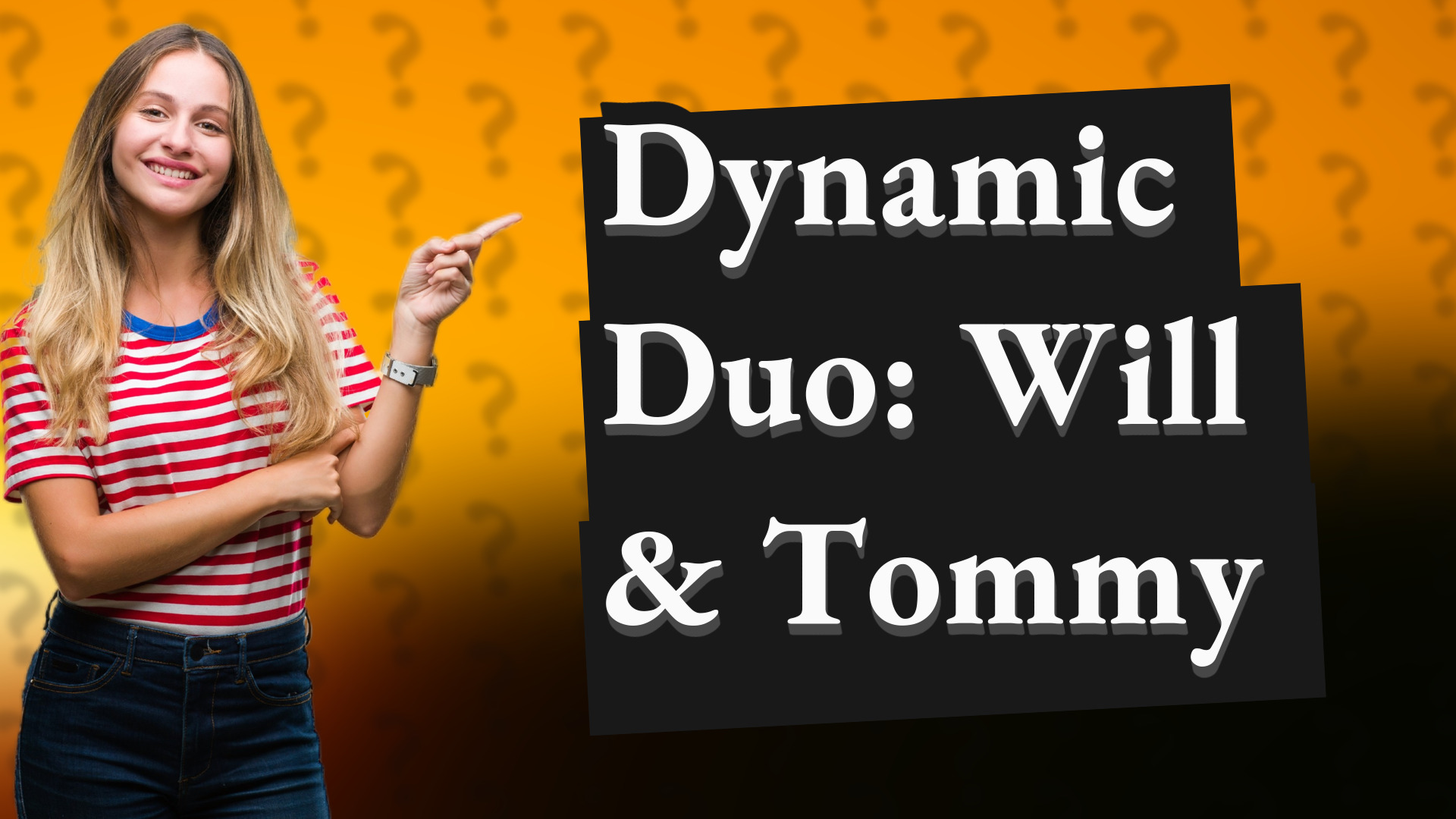 Dynamic Duo: Will & Tommy