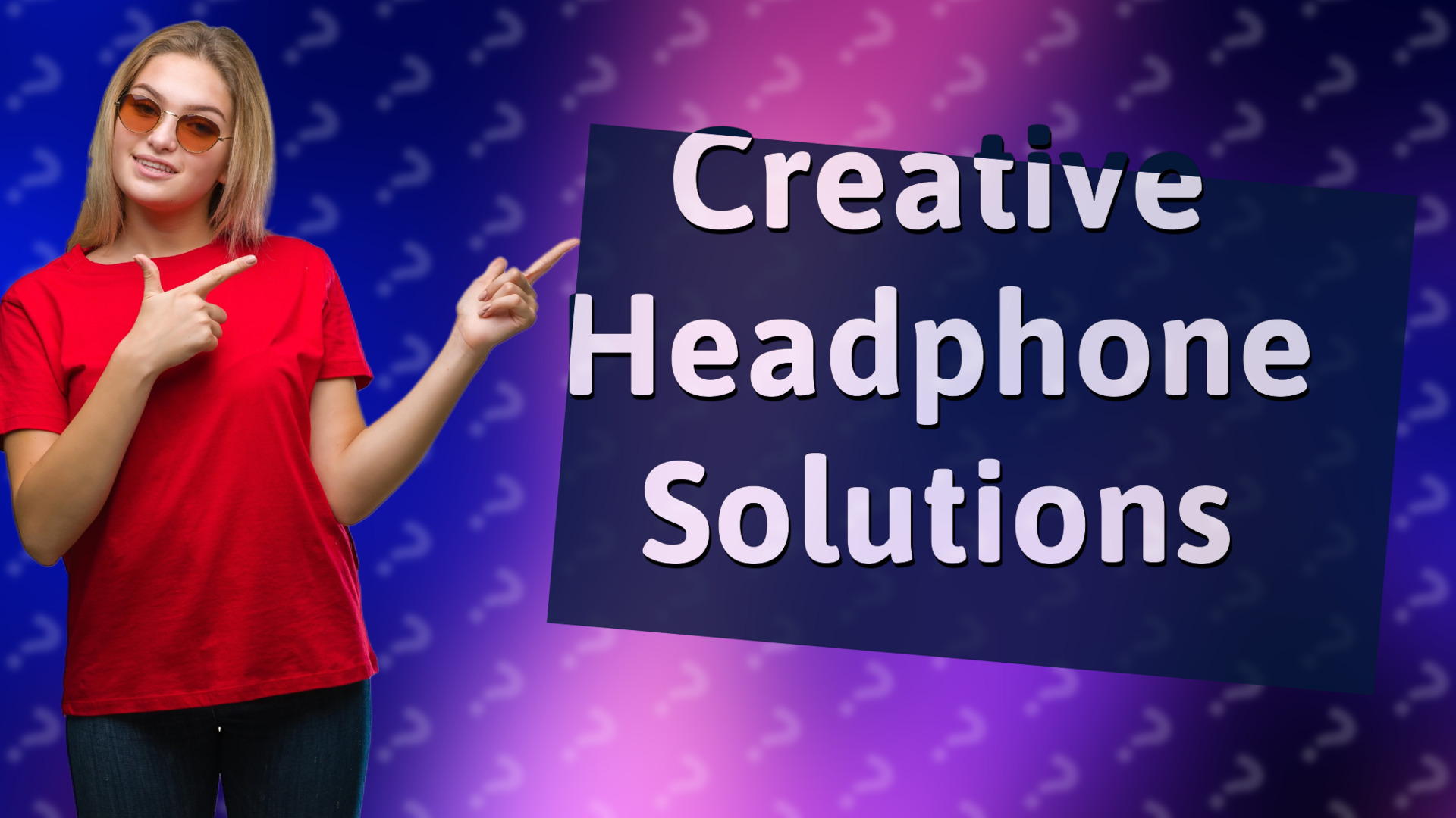 Creative Headphone Solutions