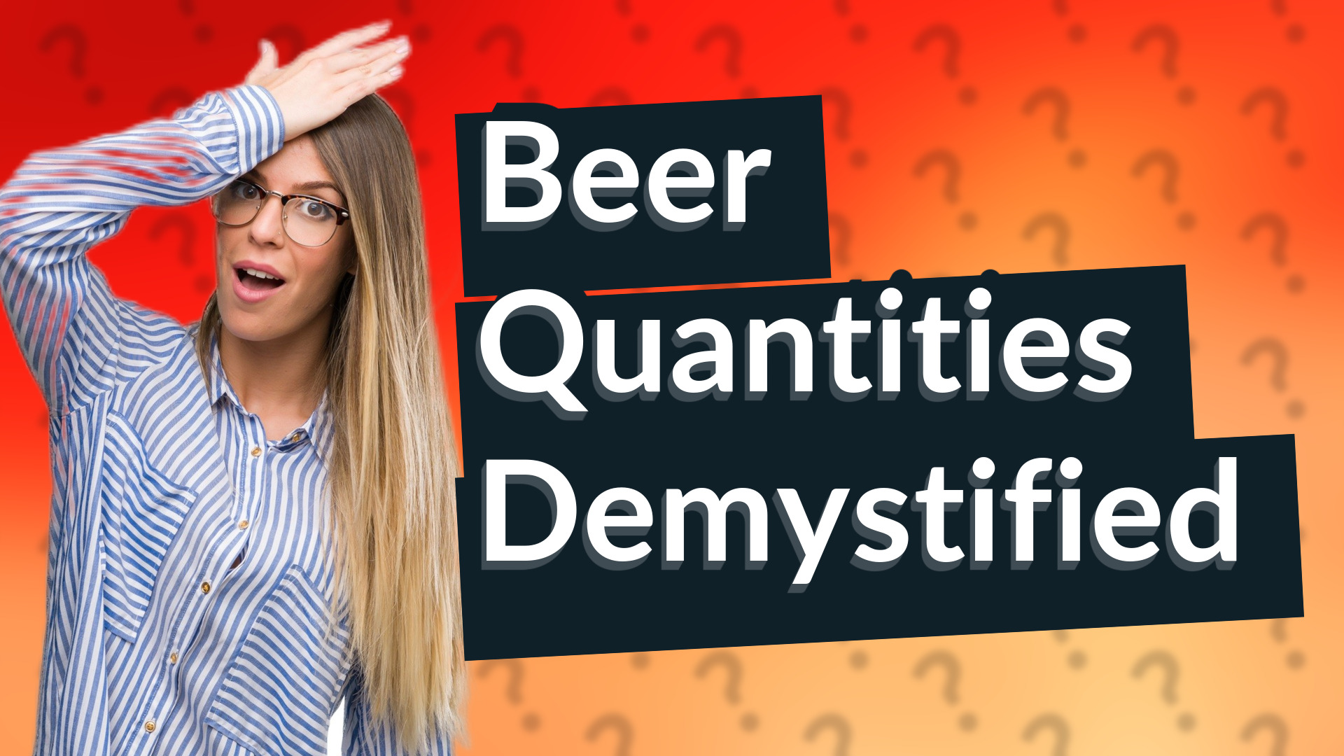 Beer Quantities Demystified