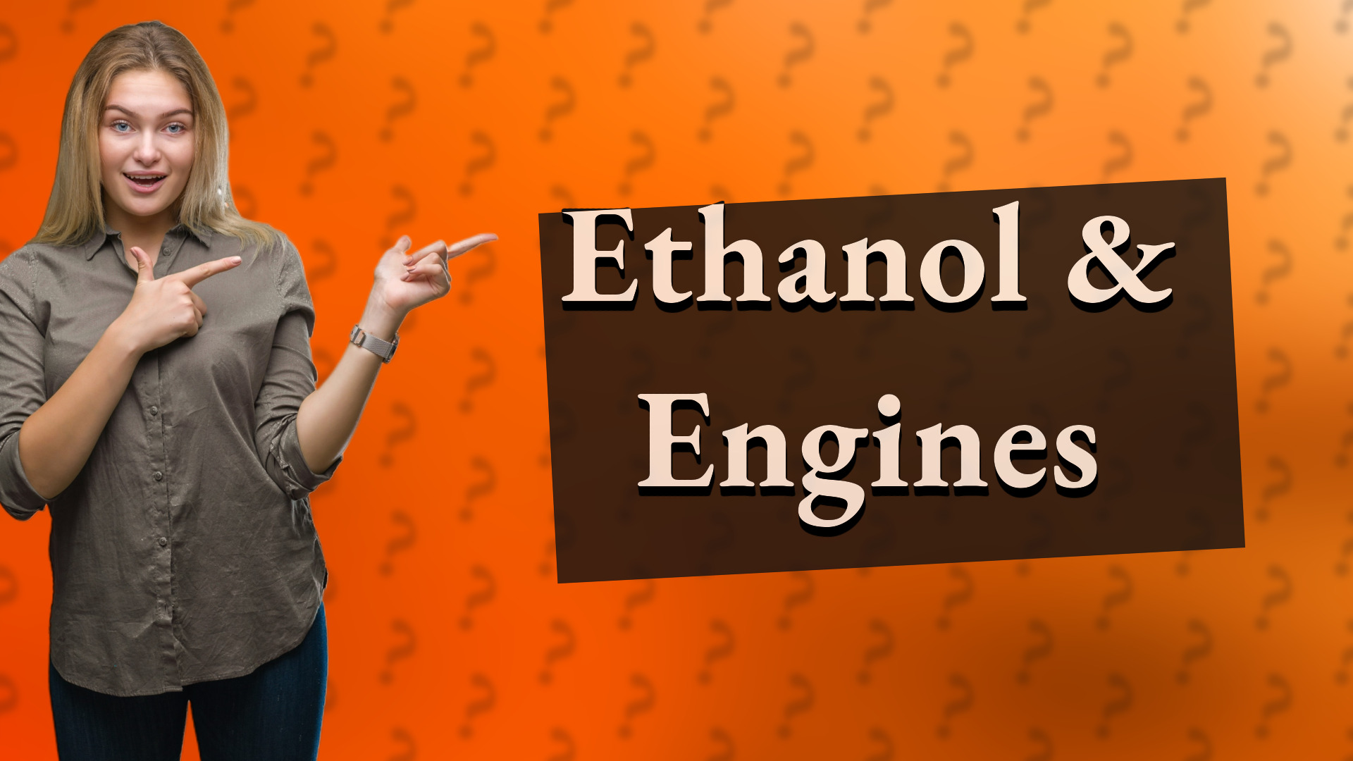 Ethanol & Engines