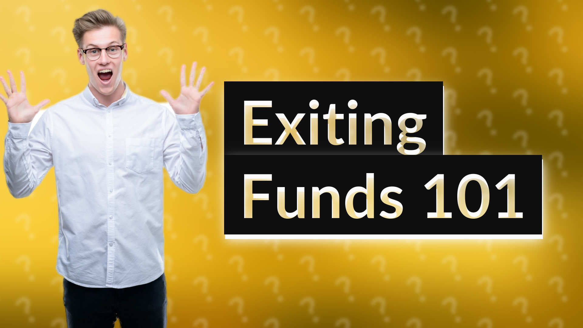 Exiting Funds 101
