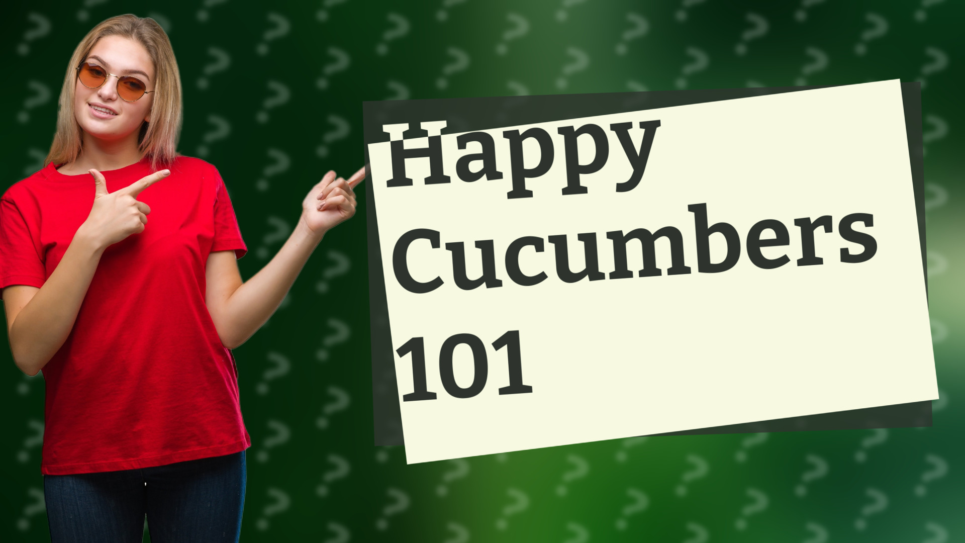 Happy Cucumbers 101