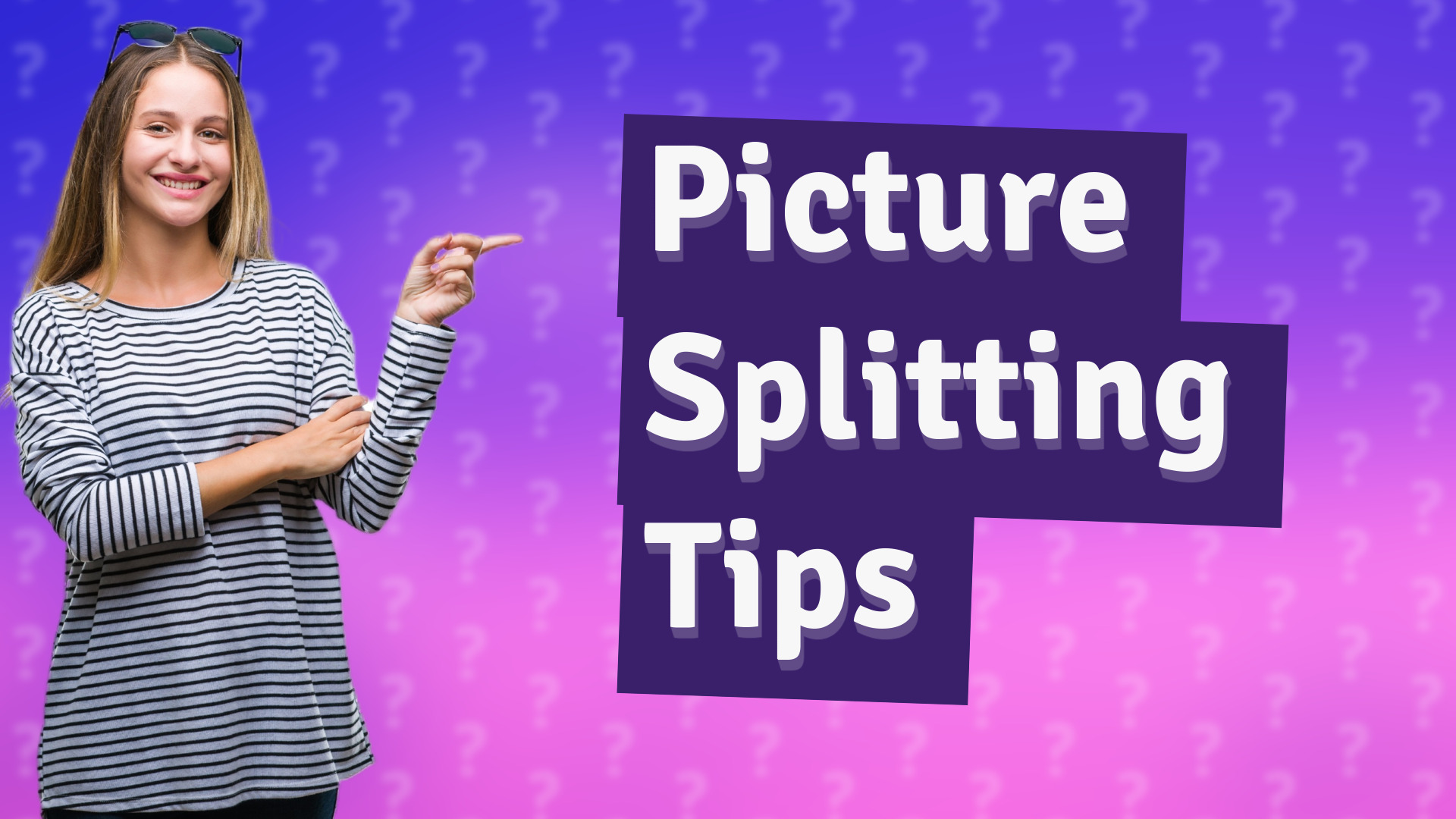 Picture Splitting Tips