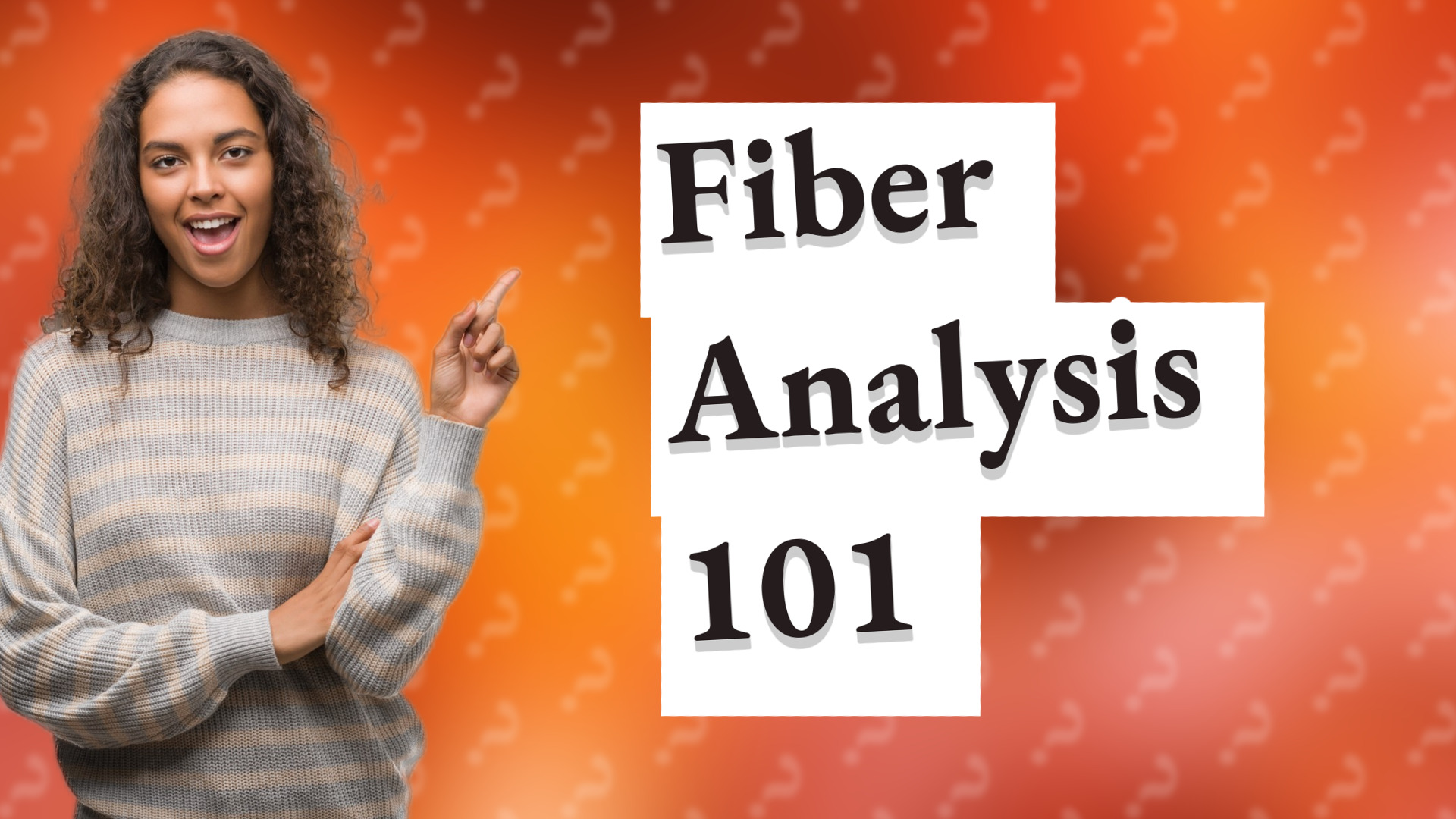 Fiber Analysis 101