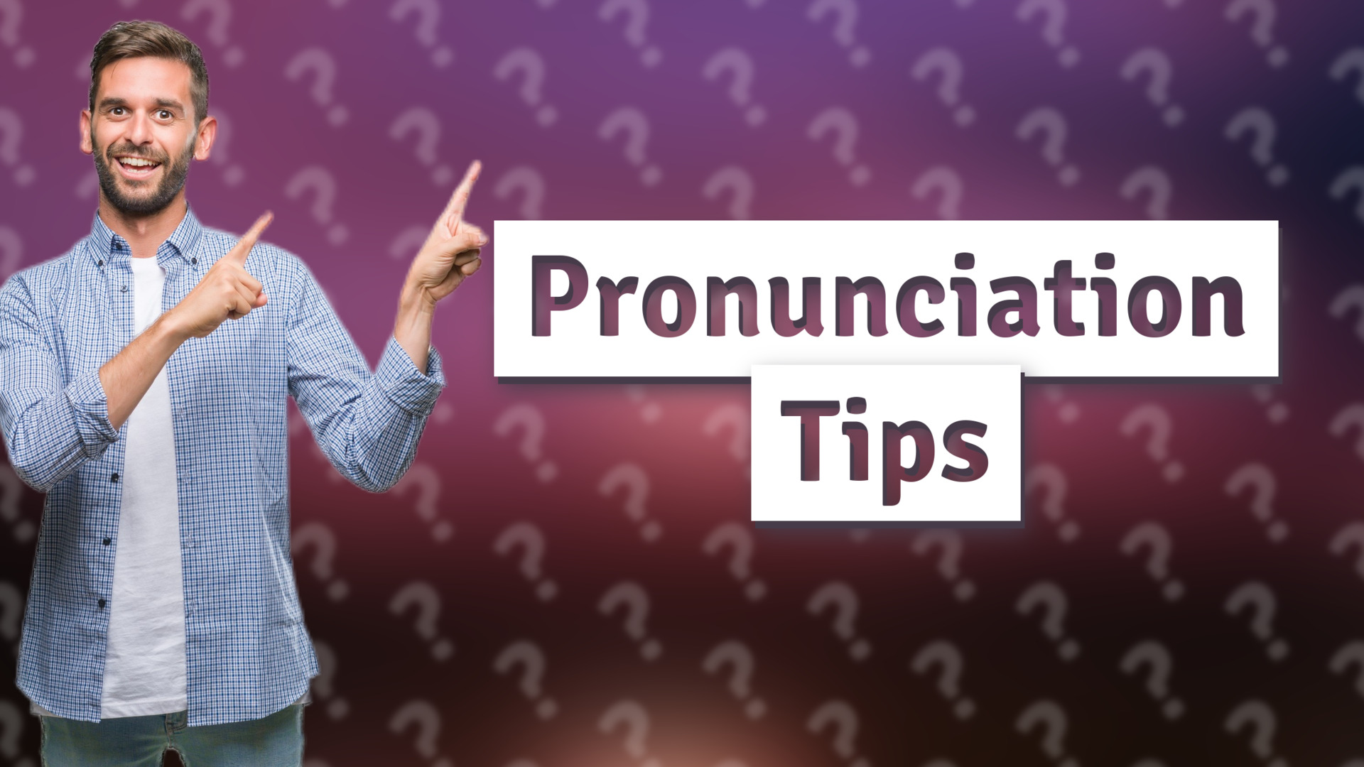 Pronunciation Tips