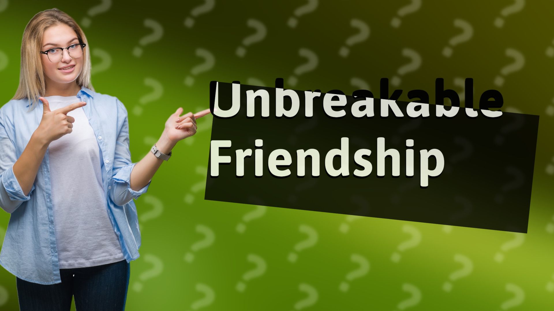 Unbreakable Friendship