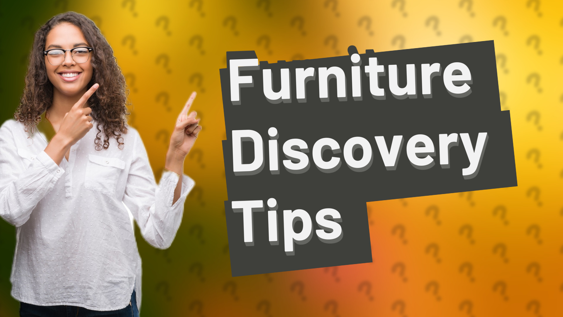 Furniture Discovery Tips
