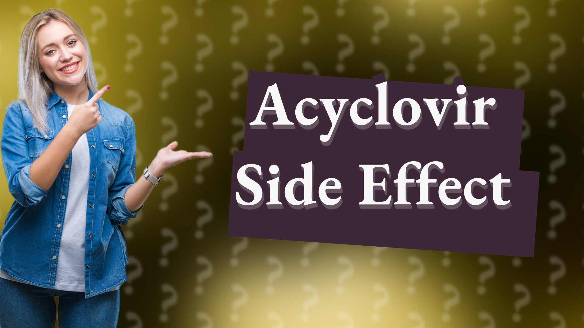 Acyclovir Side Effect